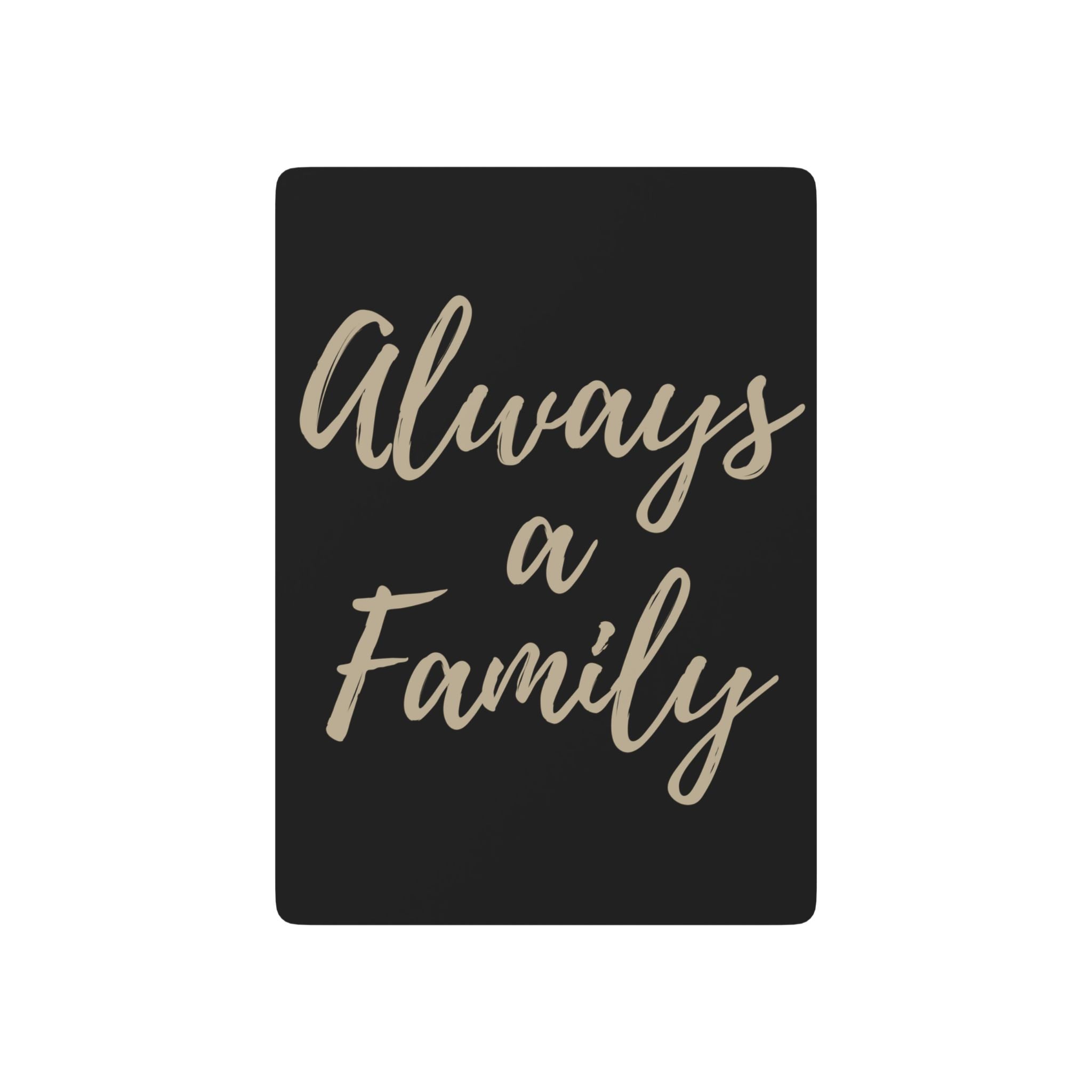 Always a Family Poker Playing Cards — Custom Script Typography Deck for Game Night & Gifts