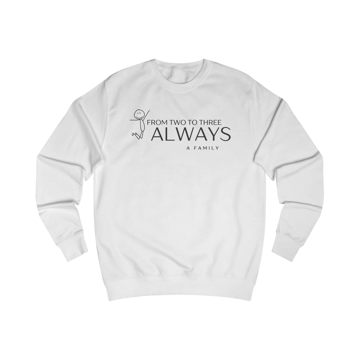 “From Two to Three Always”  Family Crewneck