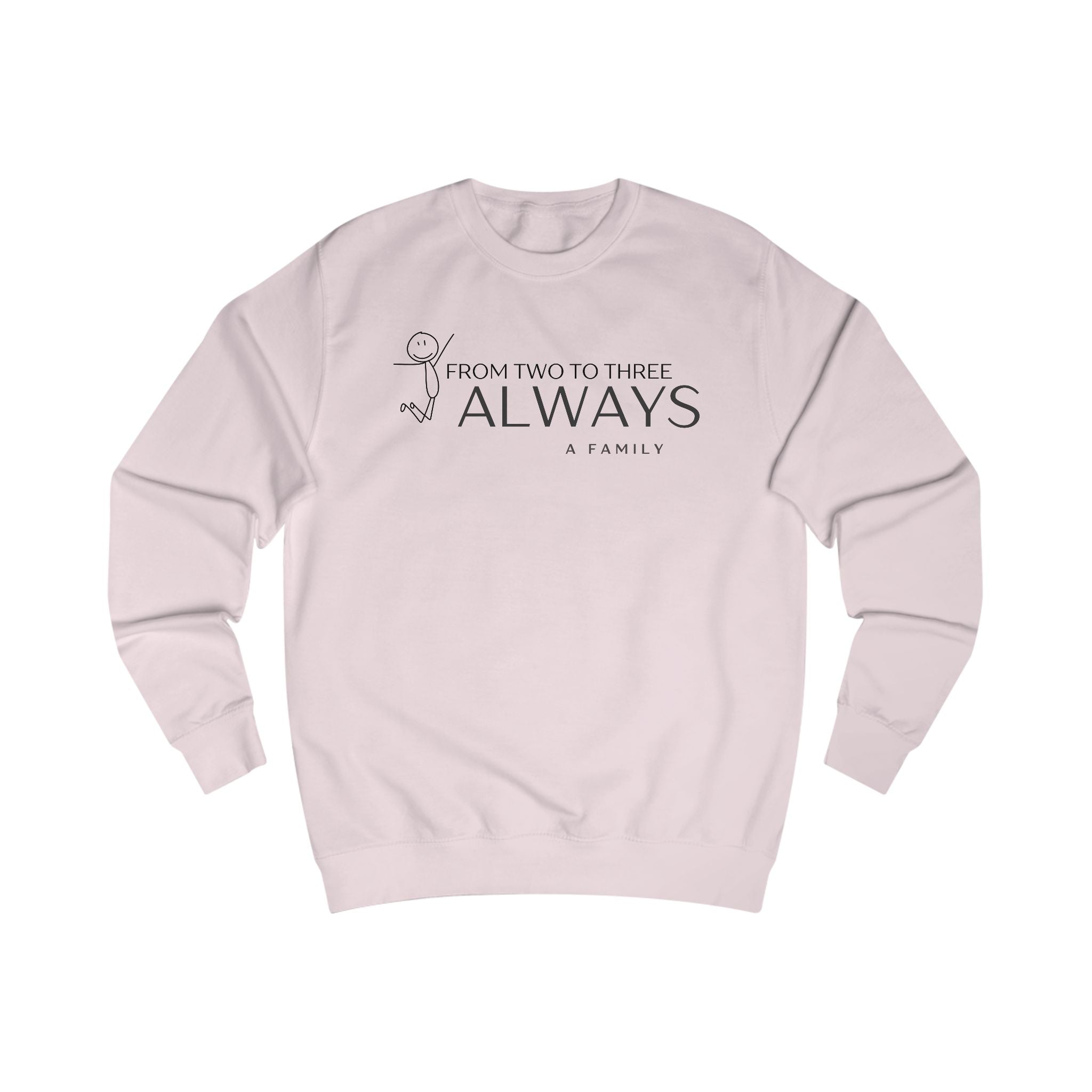 “From Two to Three Always”  Family Crewneck