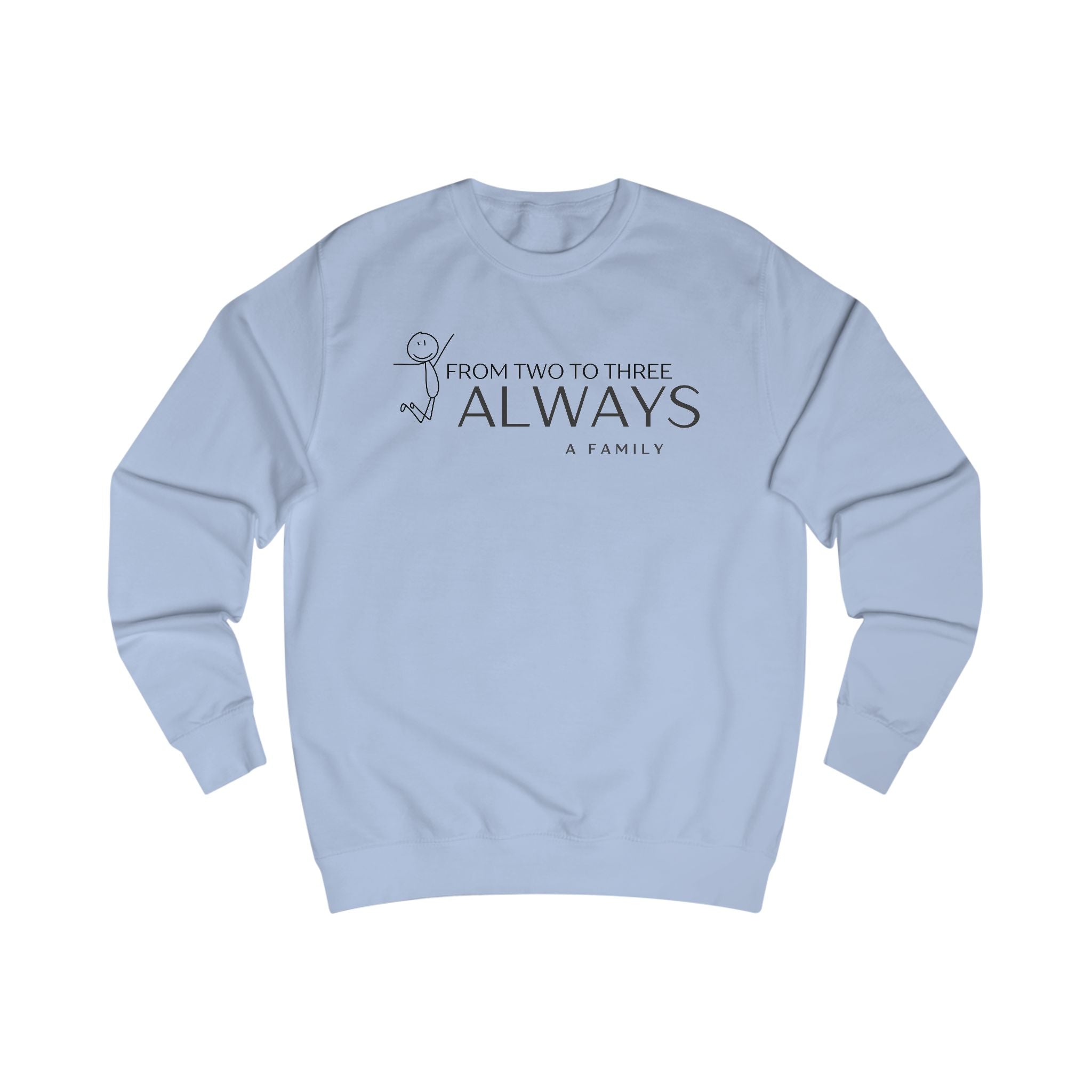 “From Two to Three Always”  Family Crewneck