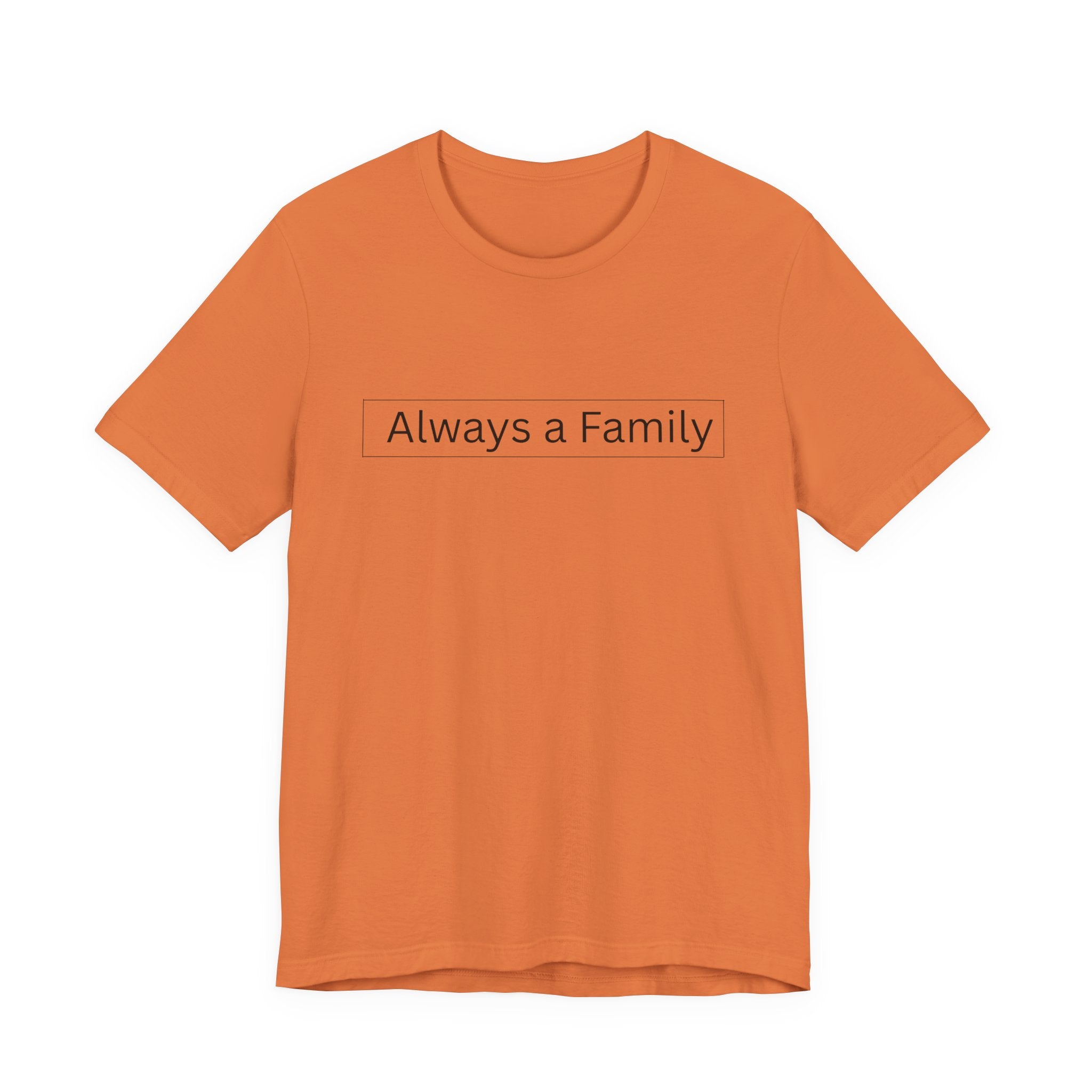 Always a Family T-Shirt — Minimalist Family Statement Tee