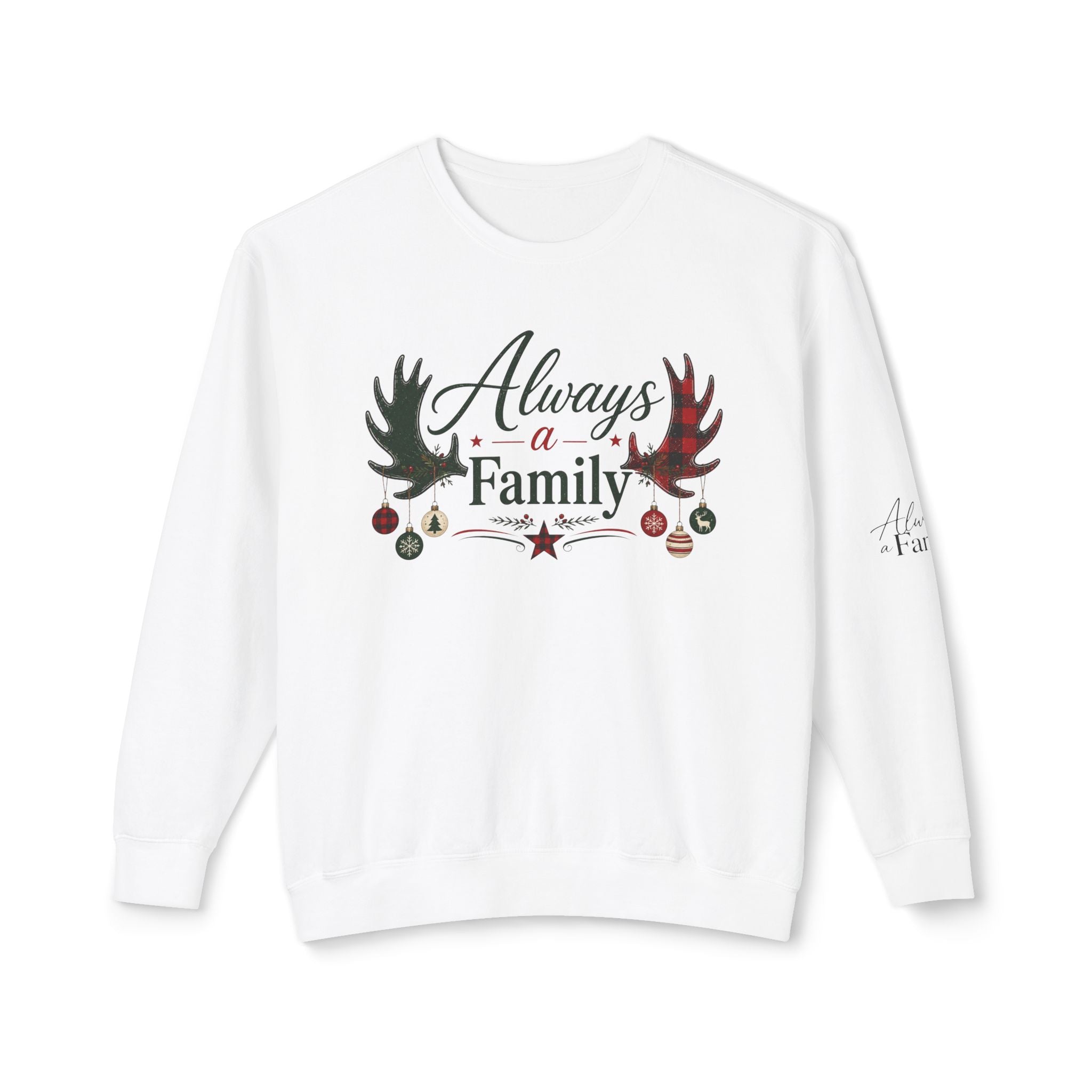 Always a Family Christmas Sweatshirt — Holiday Reindeer Antlers & Ornaments Crewneck