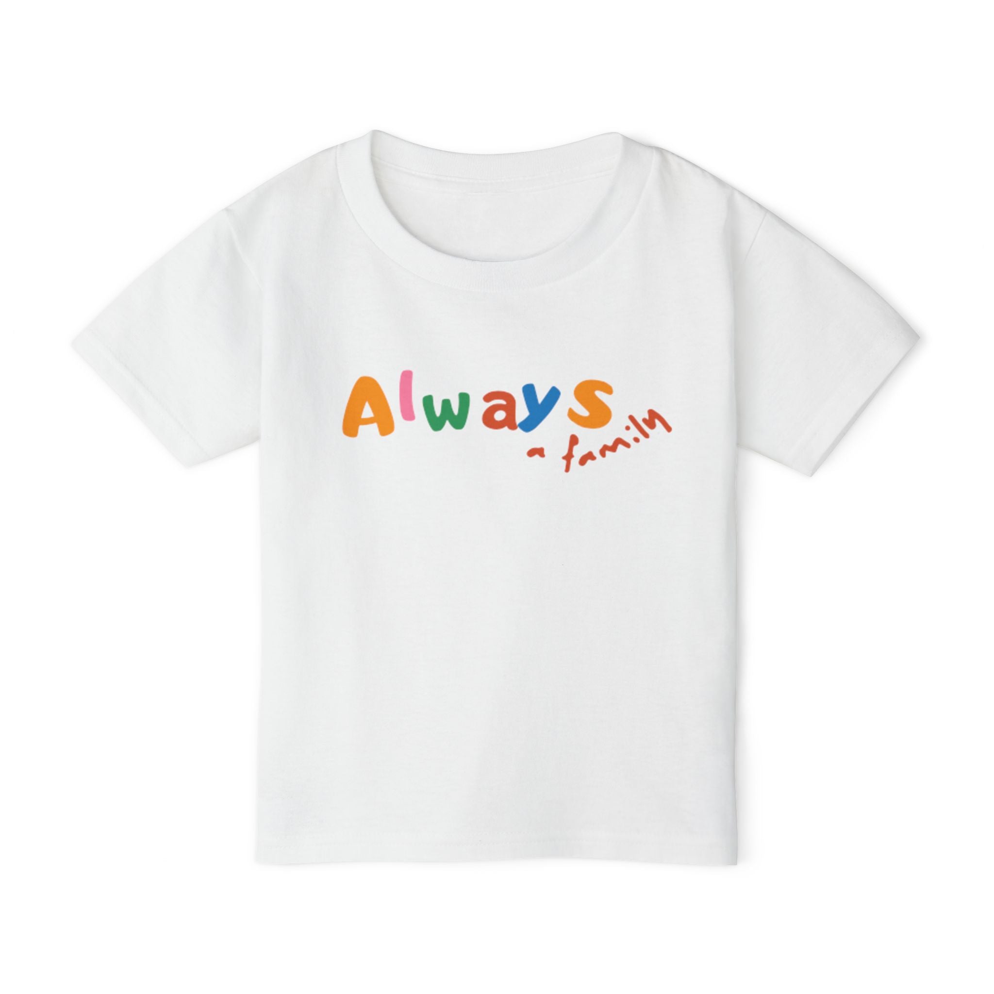 Always Family Toddler T-Shirt — Colorful Kids Graphic Tee