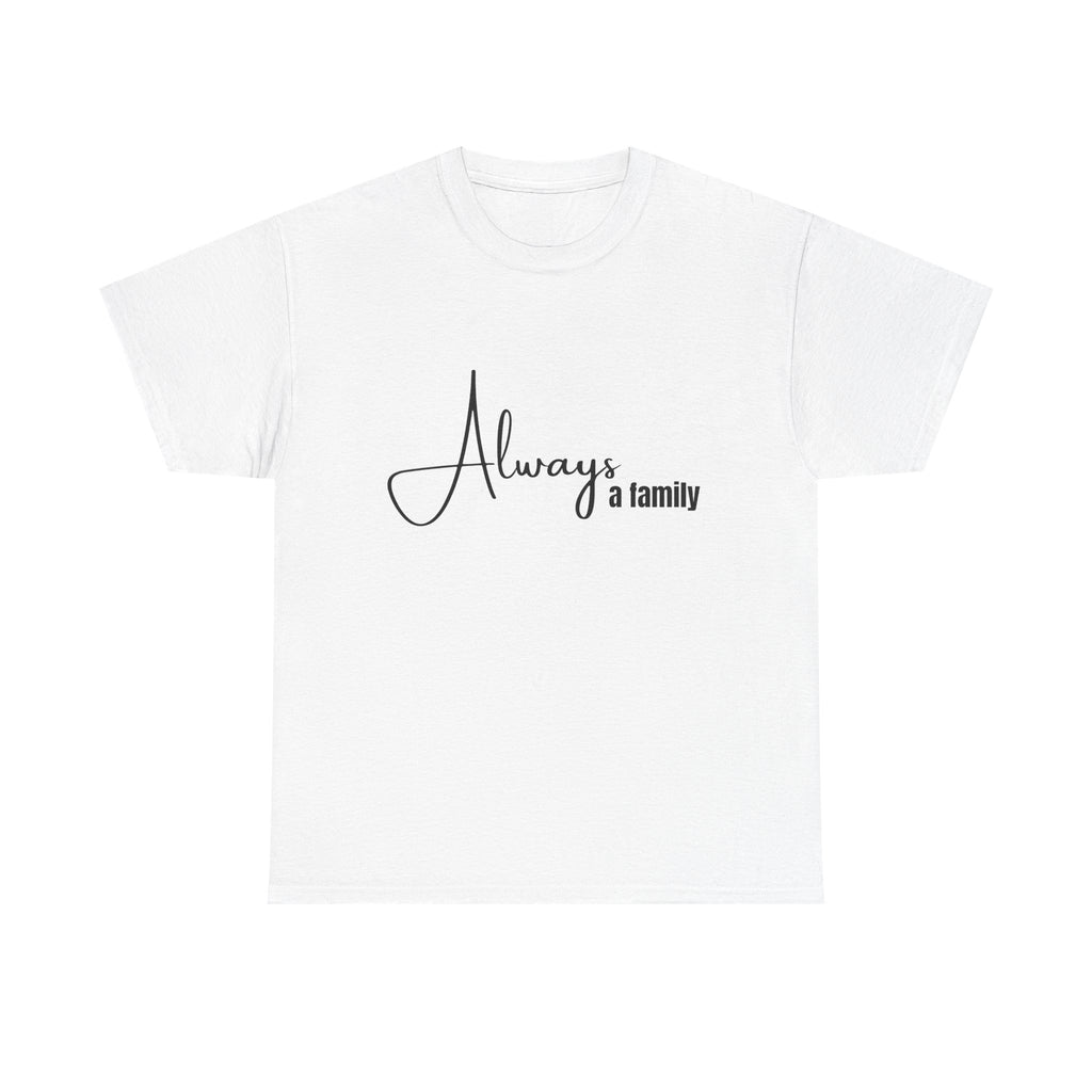 Always a Family T-Shirt – Minimal Script Family Tee