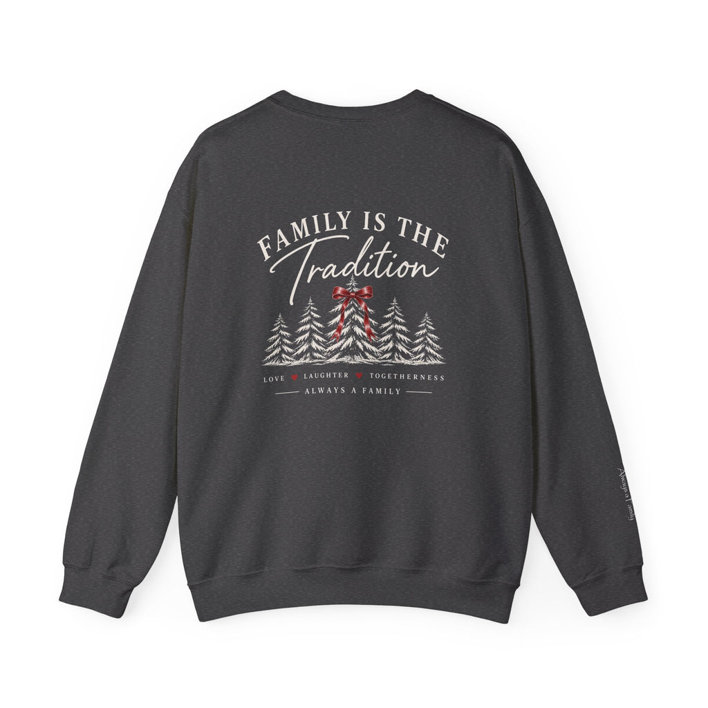 Family Is the Tradition Christmas Sweatshirt – "Always a Family" Crewneck