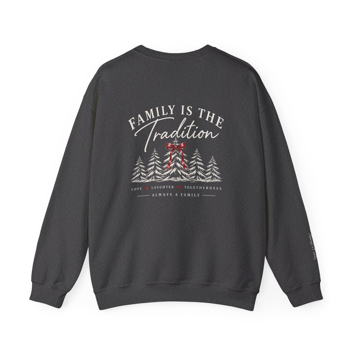 Family Is the Tradition Christmas Sweatshirt – "Always a Family" Crewneck