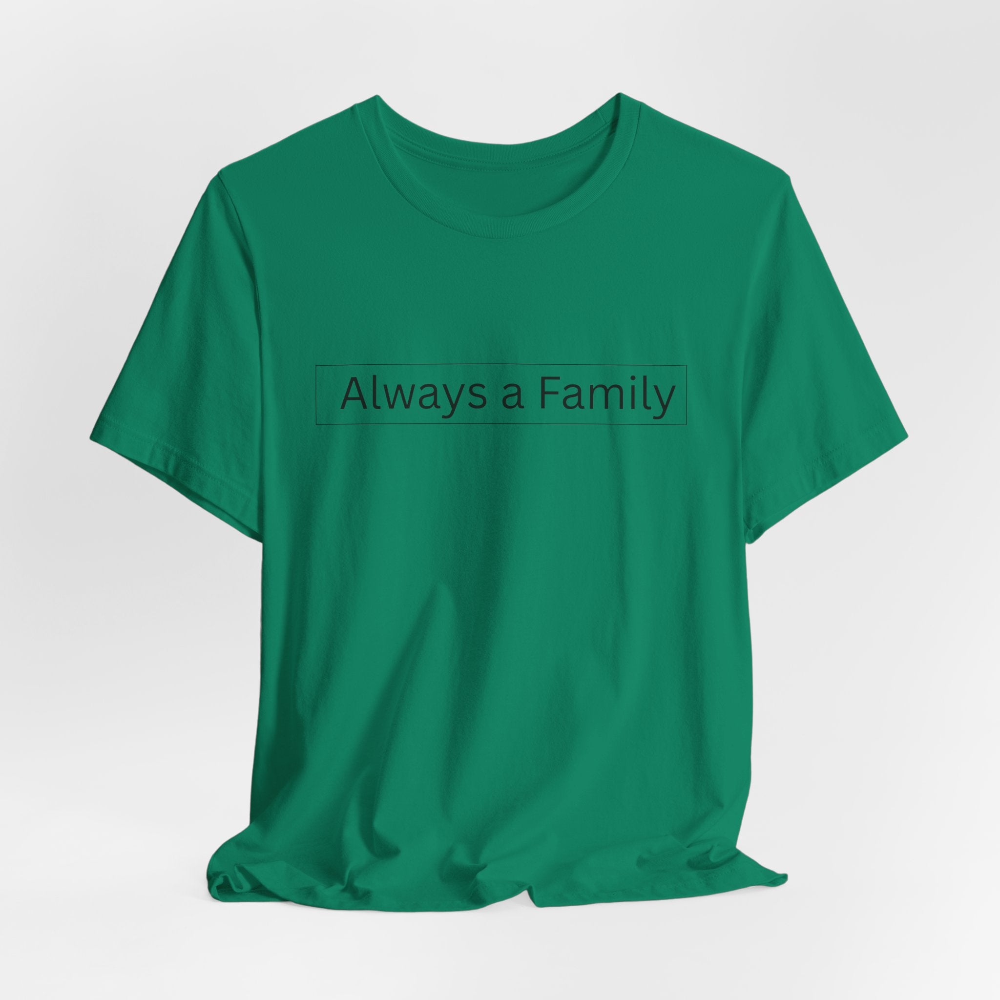 Always a Family T-Shirt — Minimalist Family Statement Tee