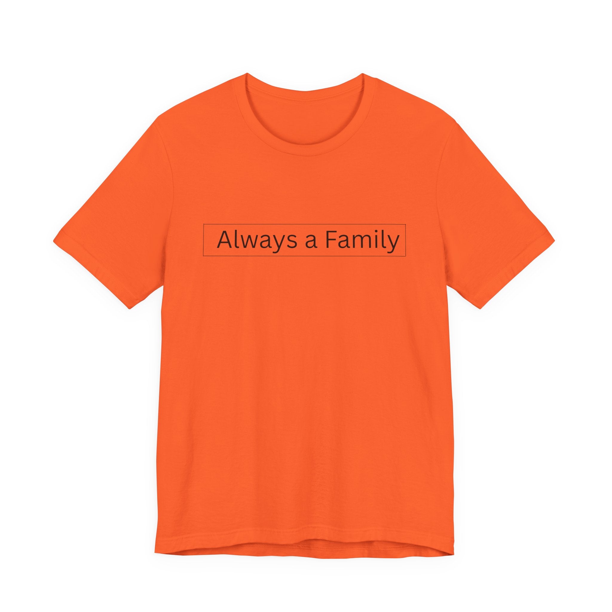 Always a Family T-Shirt — Minimalist Family Statement Tee