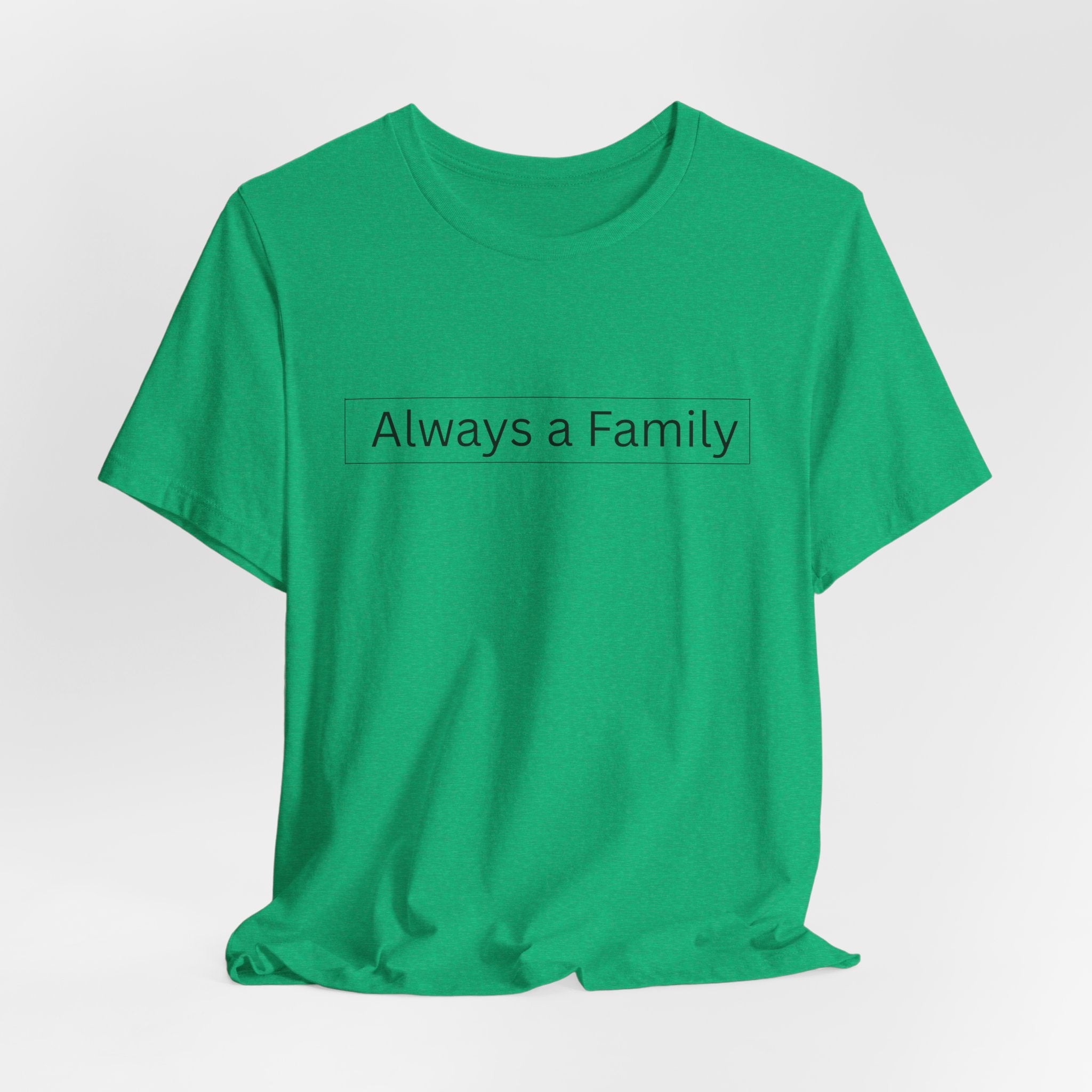 Always a Family T-Shirt — Minimalist Family Statement Tee