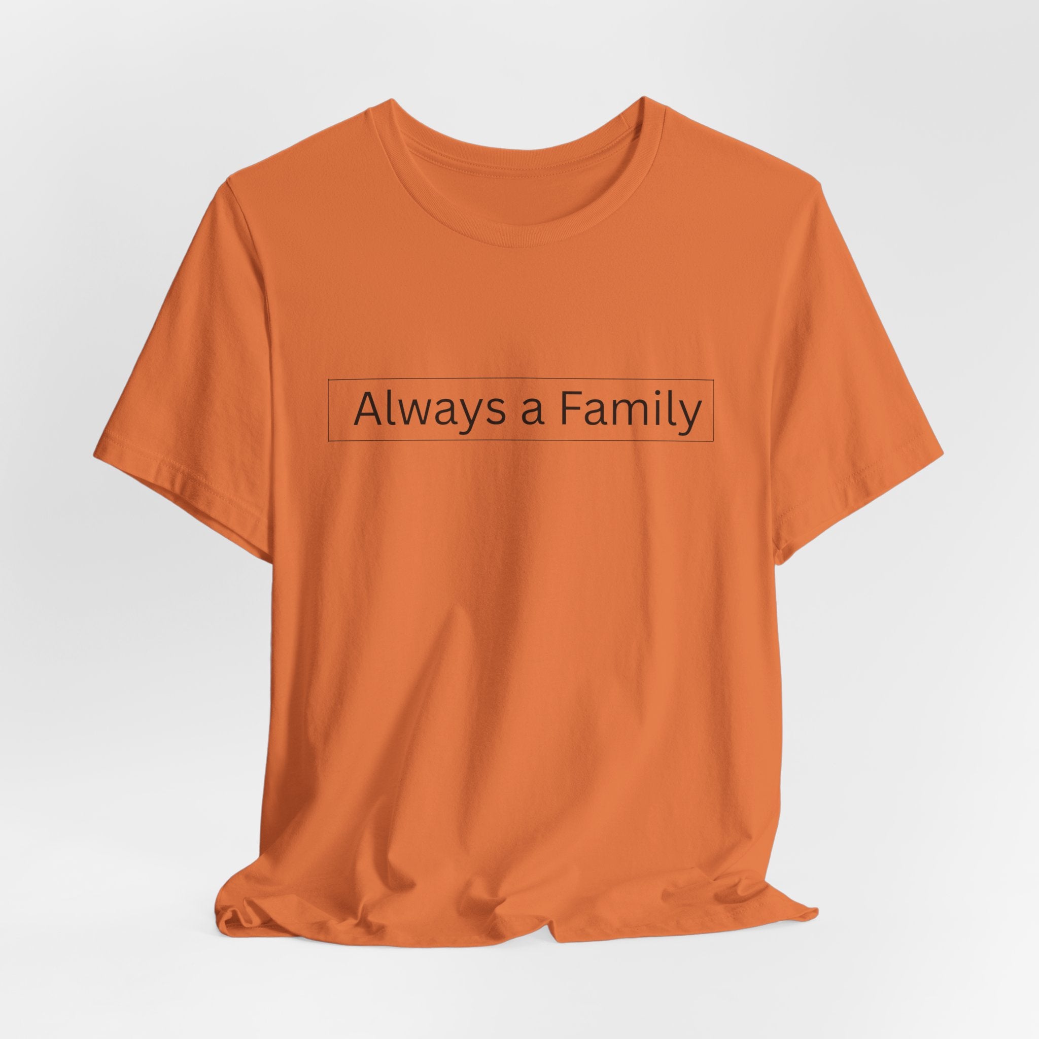 Always a Family T-Shirt — Minimalist Family Statement Tee