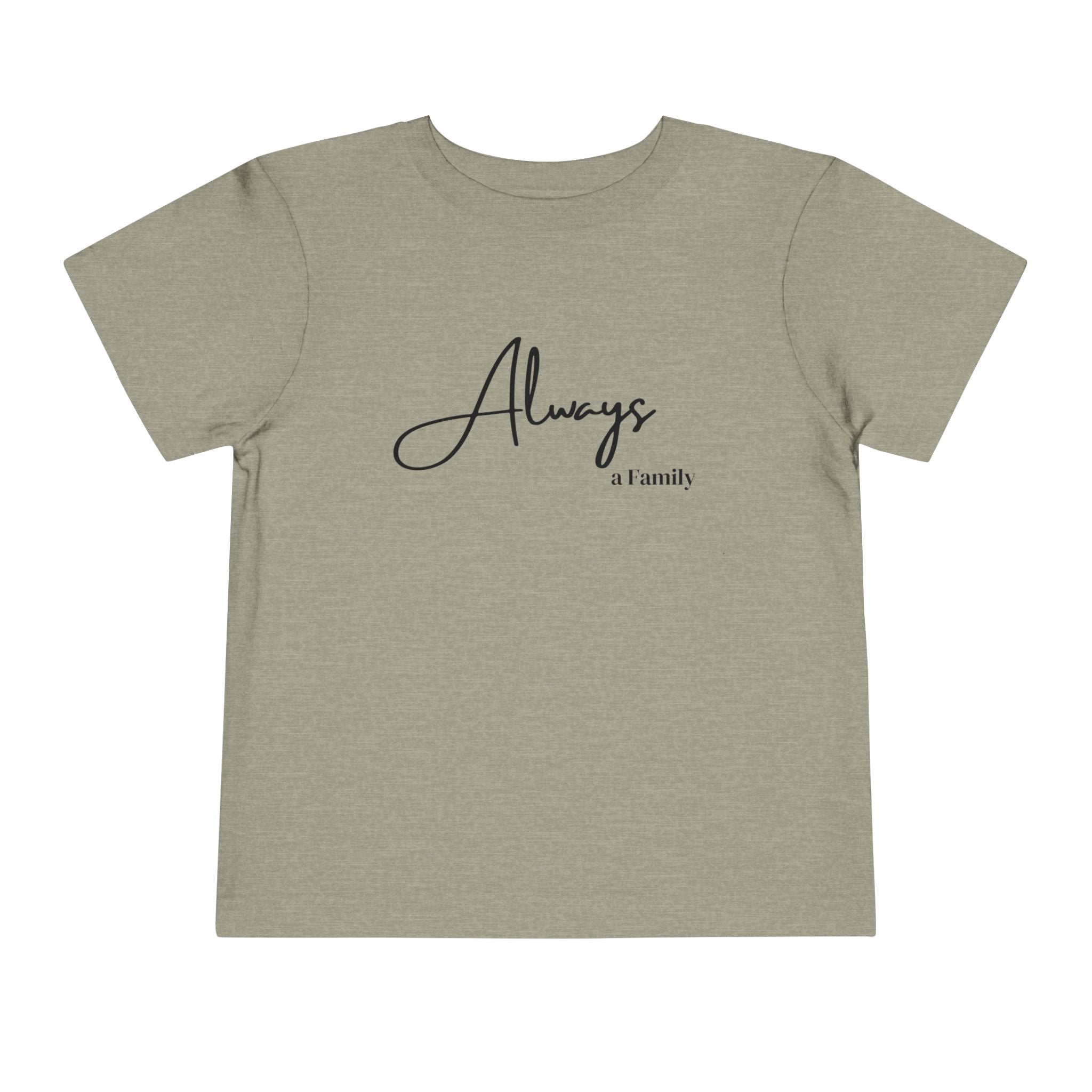 Toddler Tee — "Always a Family" Minimal Script Kids Shirt