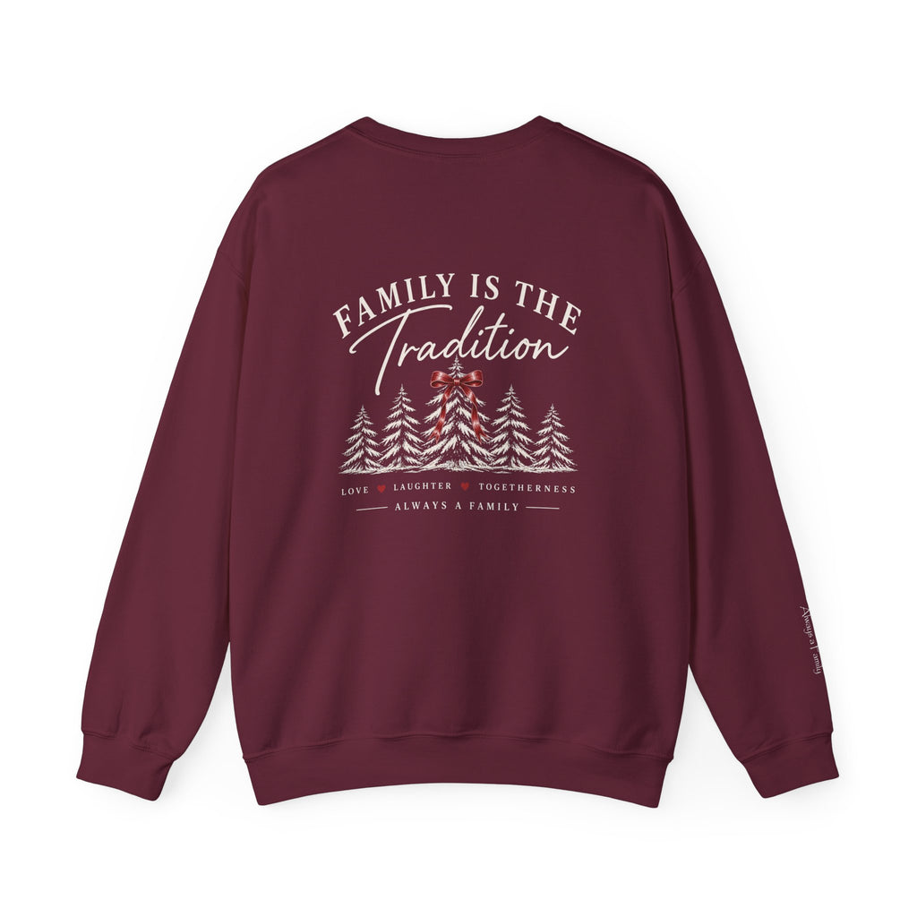 Family Is the Tradition Christmas Sweatshirt – "Always a Family" Crewneck