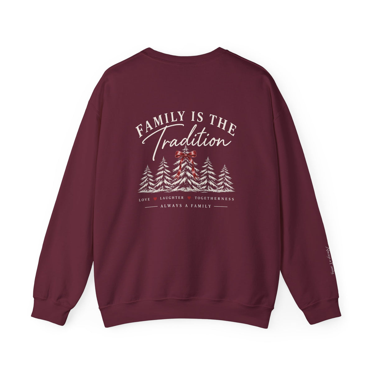 Family Is the Tradition Christmas Sweatshirt – "Always a Family" Crewneck