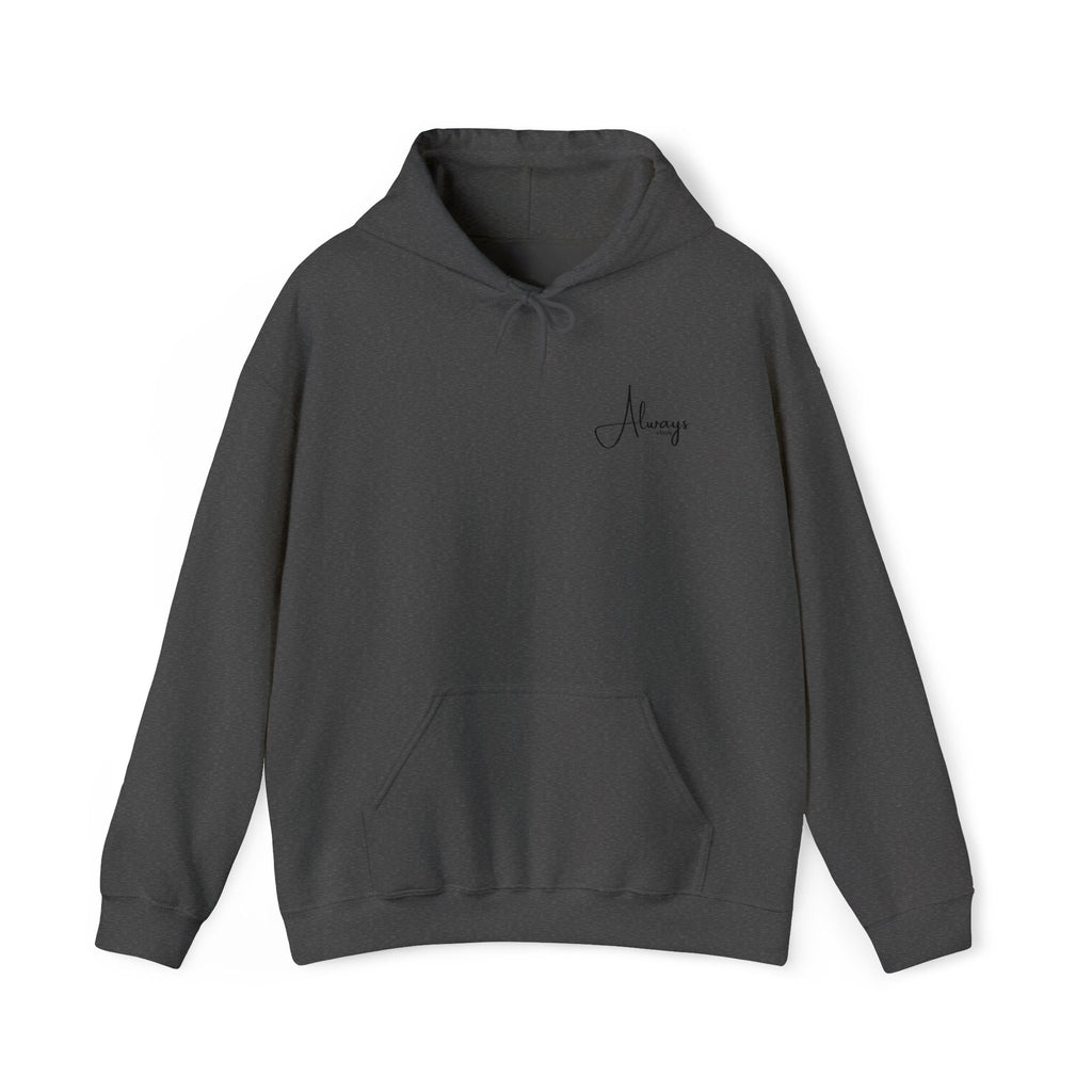 Always Script Hoodie — Minimalist Inspirational  Pullover