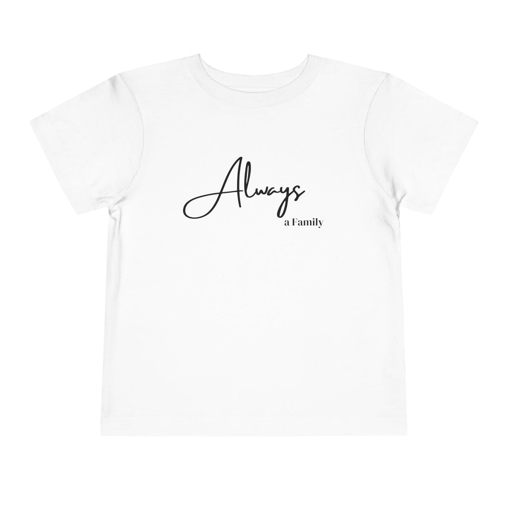 Toddler Tee — "Always a Family" Minimal Script Kids Shirt