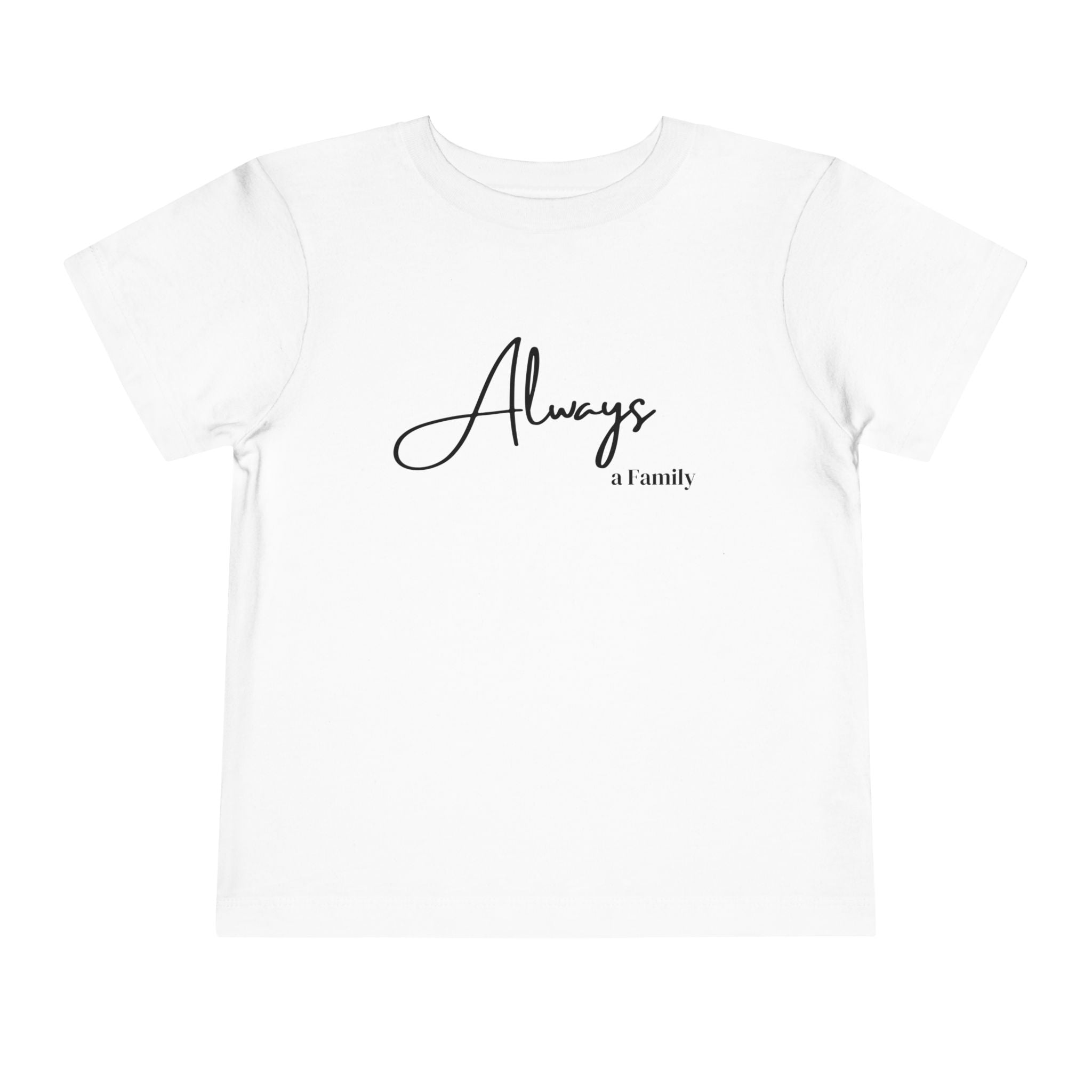 Toddler Tee — "Always a Family" Minimal Script Kids Shirt