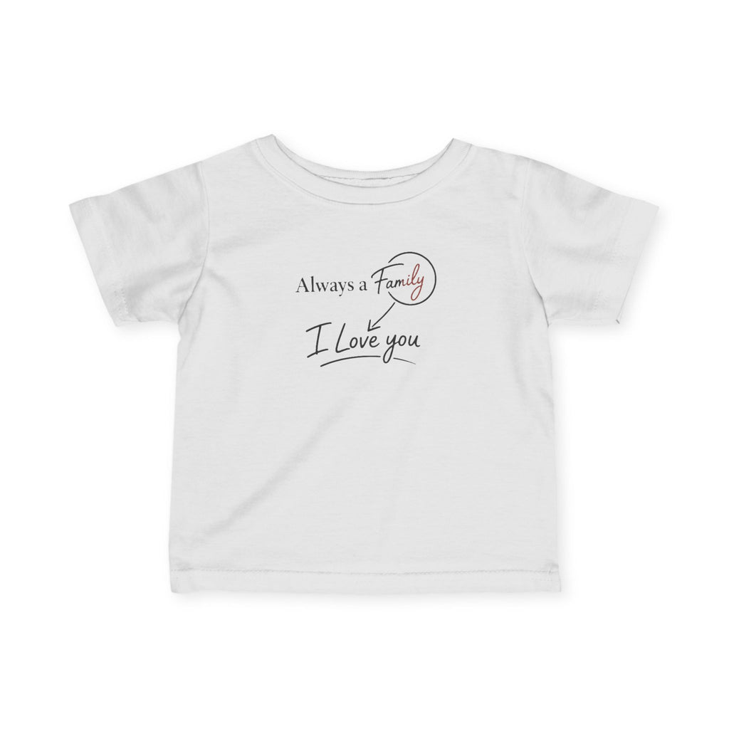 Infant Tee — "Always a Family, I Love You" Minimal Baby T-Shirt (Newborn Gift)