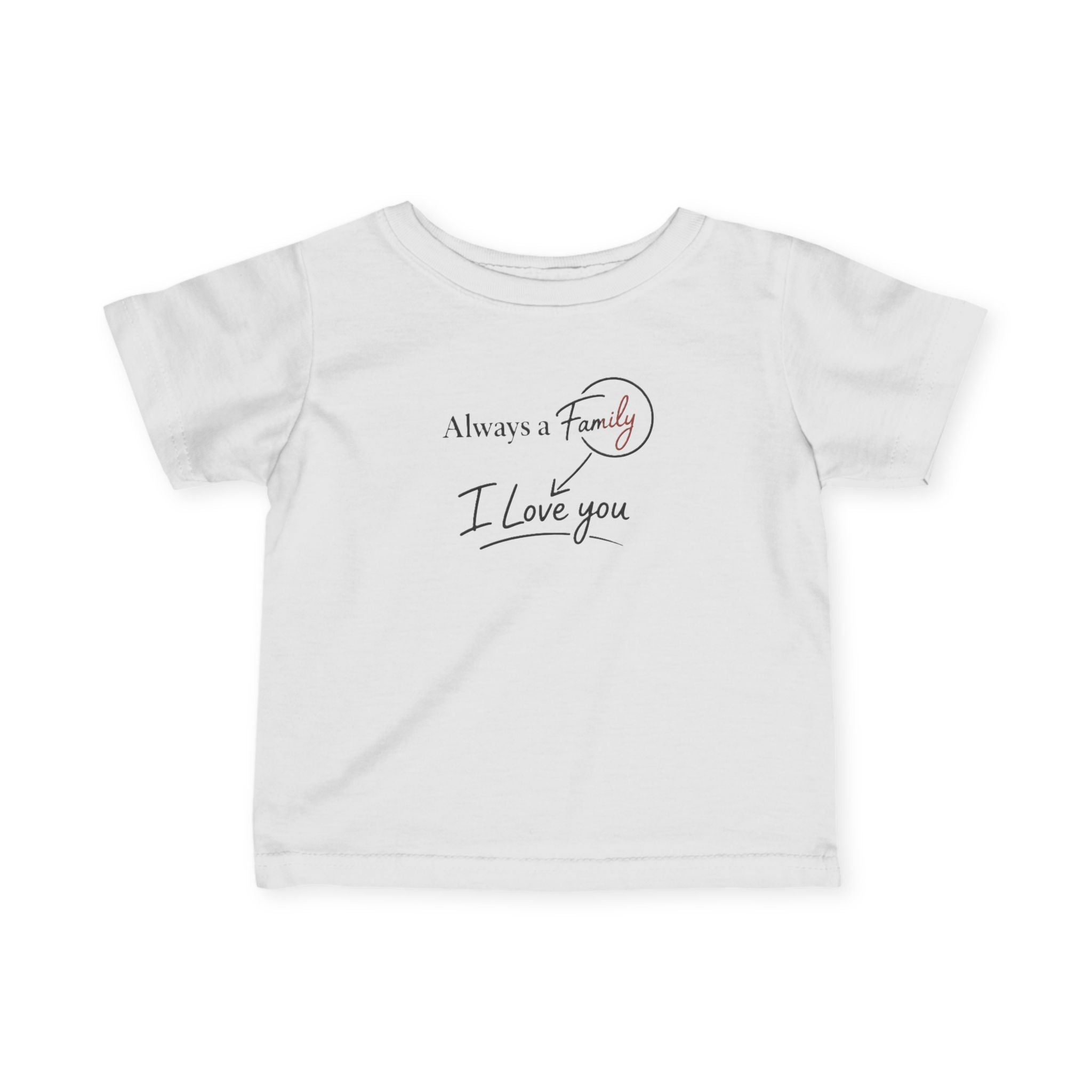 Infant Tee — "Always a Family, I Love You" Minimal Baby T-Shirt (Newborn Gift)