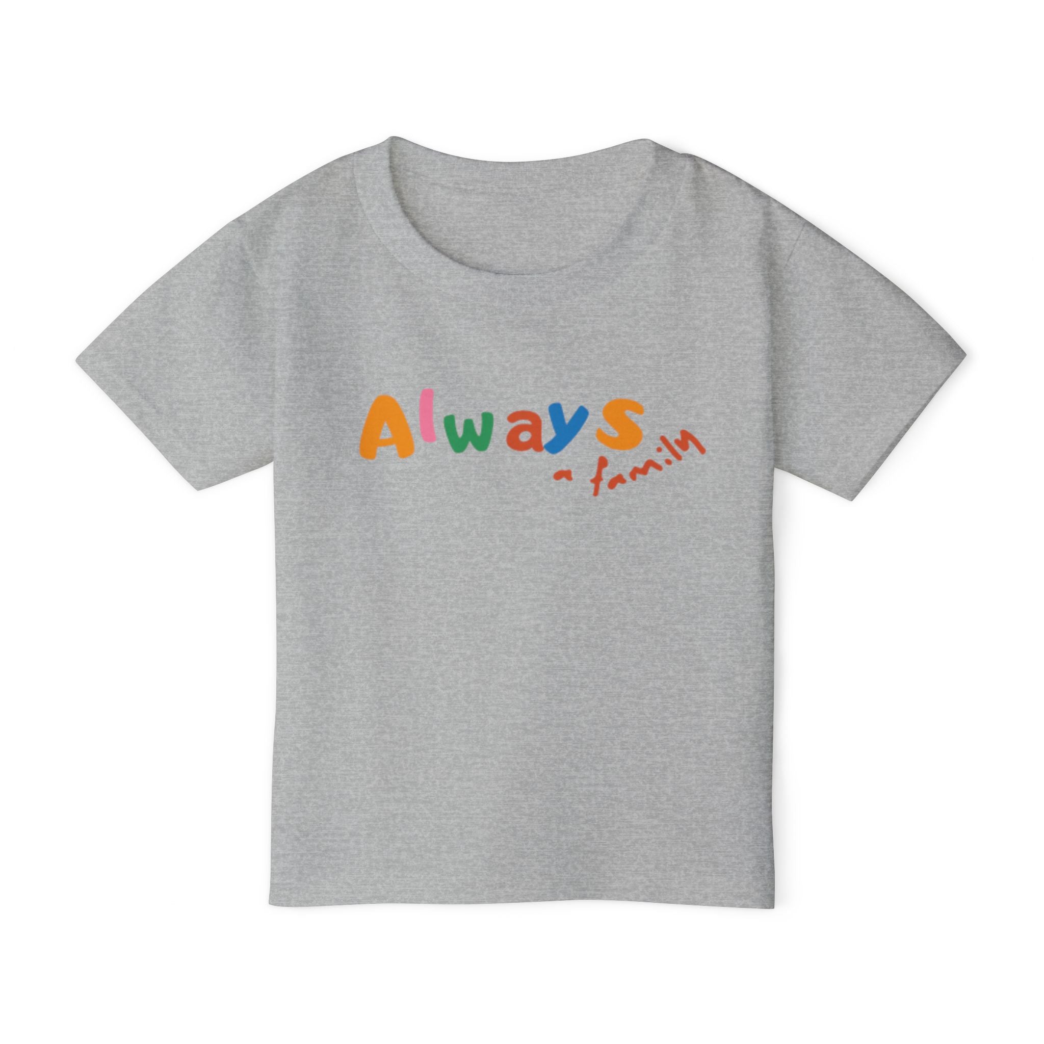 Always Family Toddler T-Shirt — Colorful Kids Graphic Tee