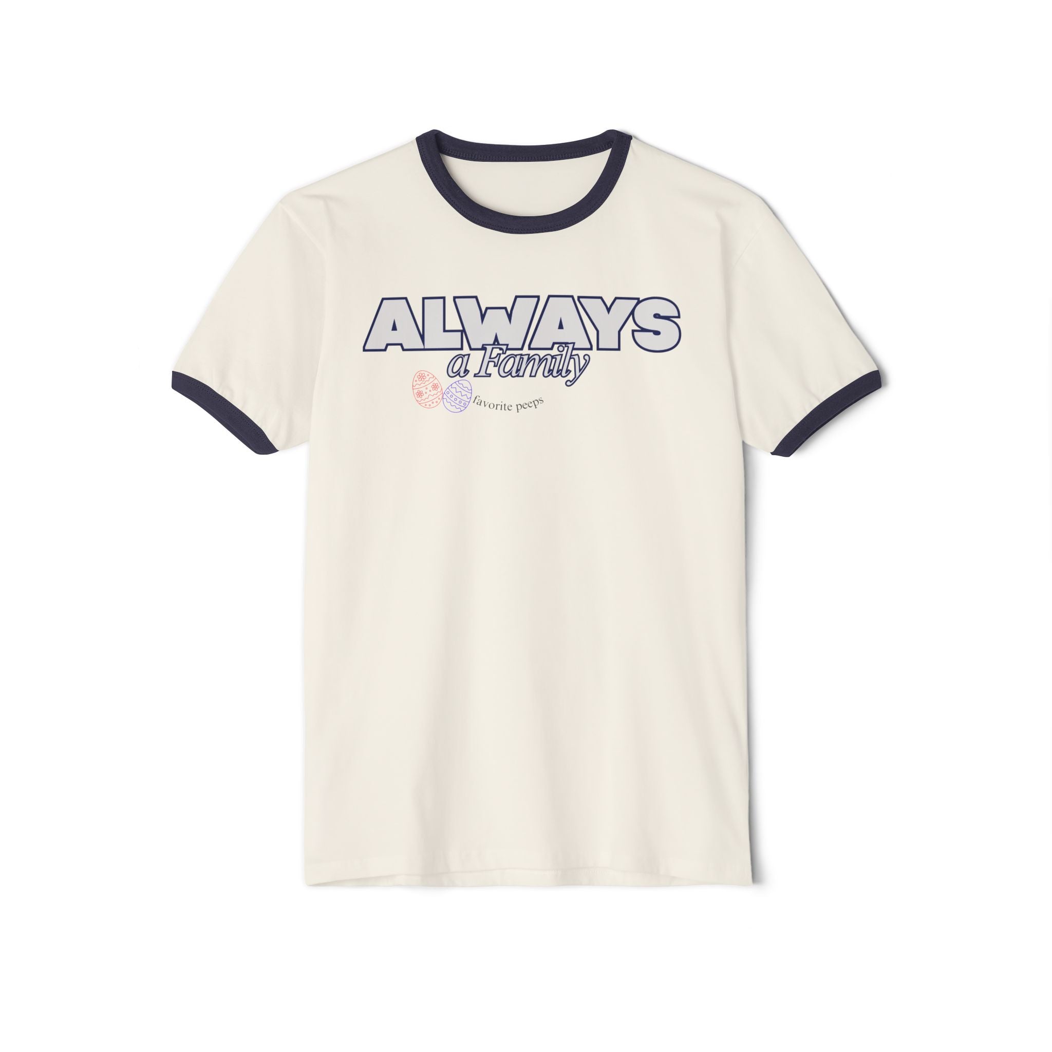 Always a Family Ringer T-Shirt — Favorite Peeps