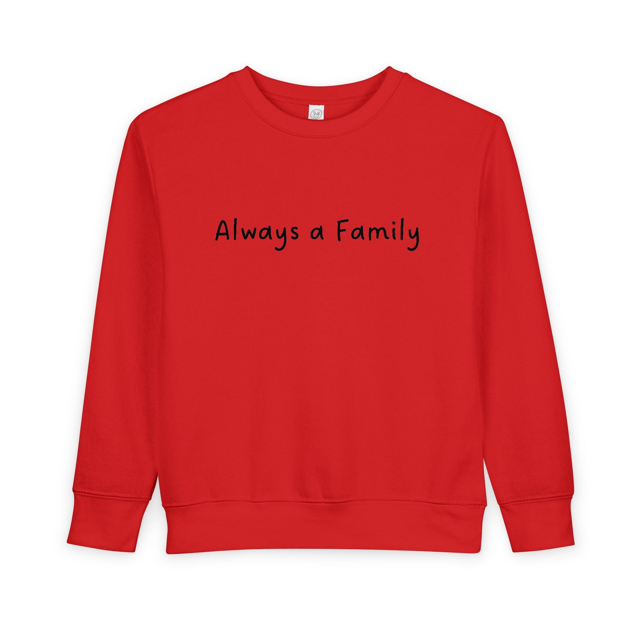 Toddler Sweatshirt - "Always a Family" Cozy Kids Pullover | Family Quote Toddler Crewneck