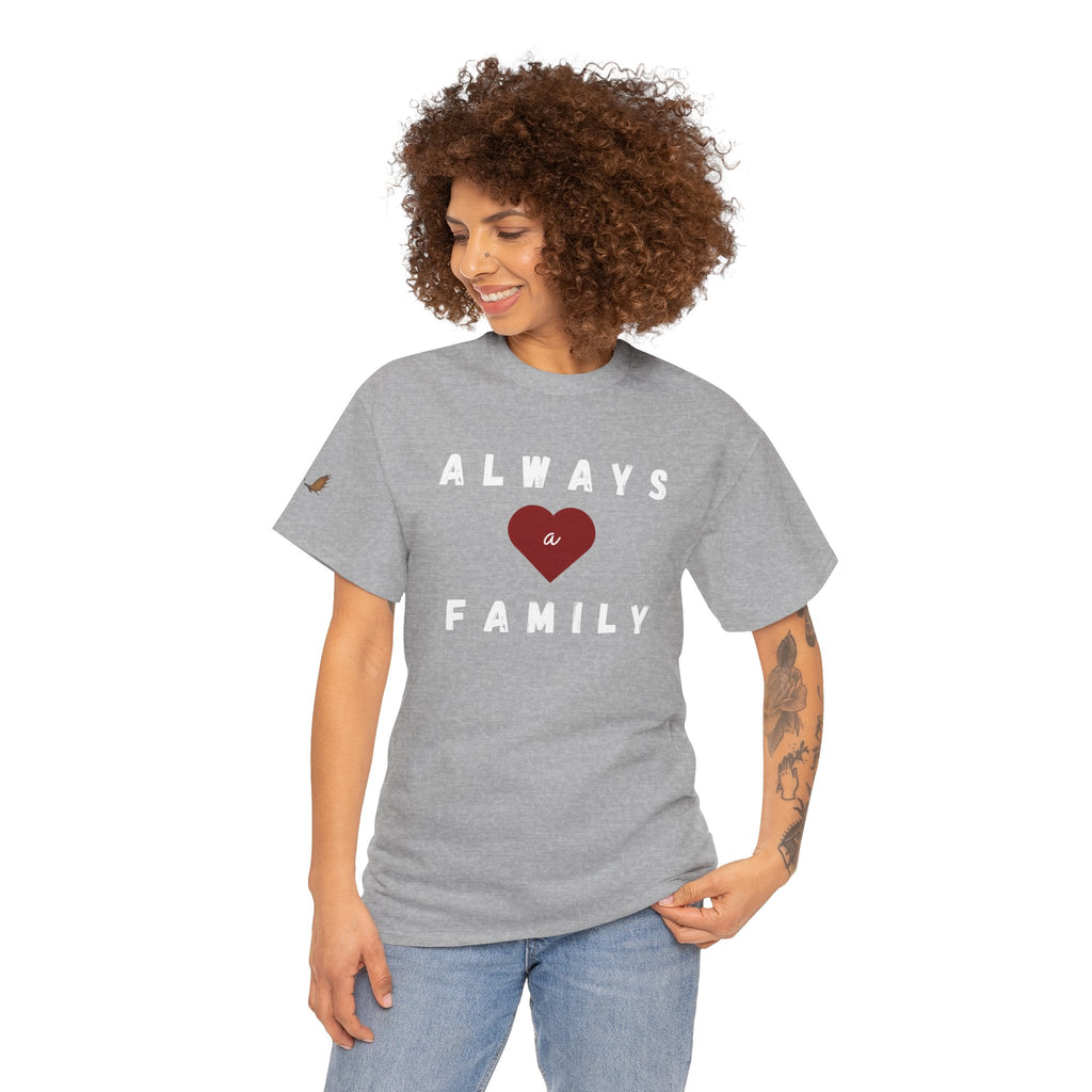 Always a Family T-Shirt — Heart Family BIG Love Tee