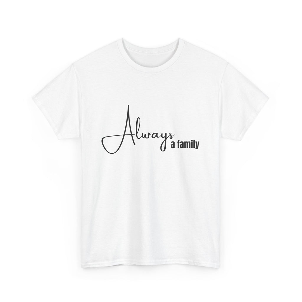 Always a Family T-Shirt – Minimal Script Family Tee