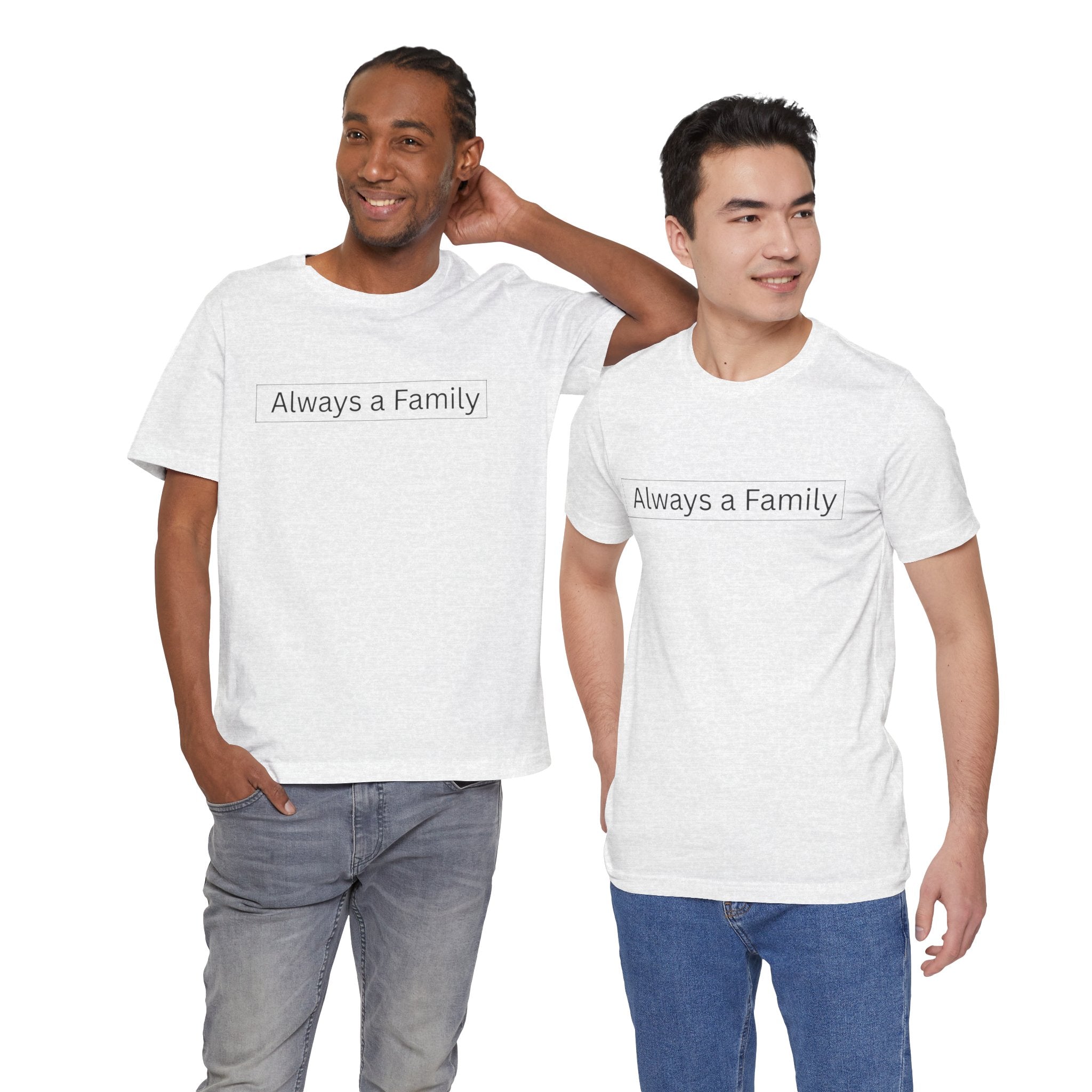 Always a Family T-Shirt — Minimalist Family Statement Tee