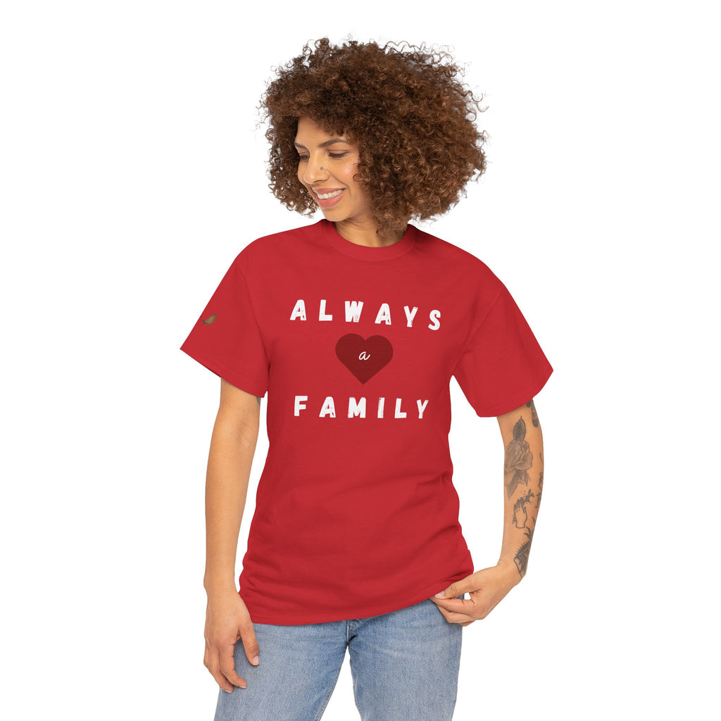 Always a Family T-Shirt — Heart Family BIG Love Tee