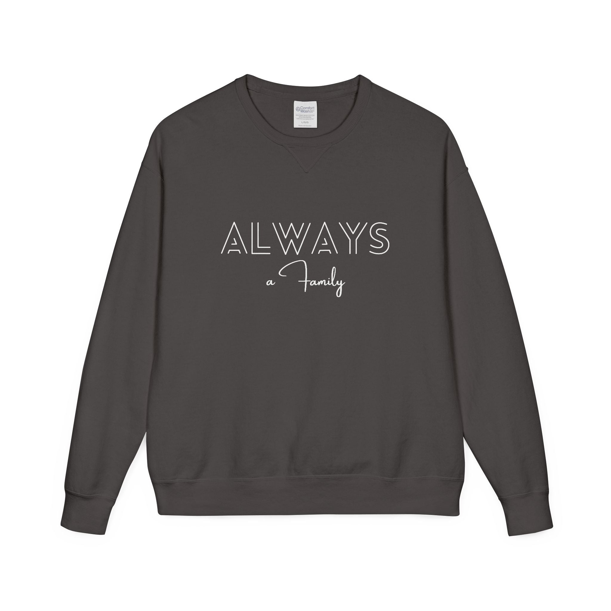 Always Family Crewneck Sweatshirt — Cozy Family Love Pullover