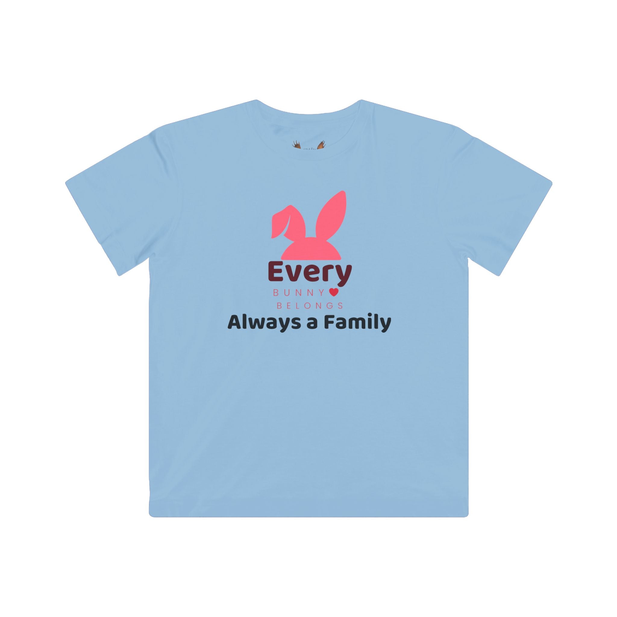 Kids Tee — "Every Bunny Belongs" Always a Family Cute Rabbit Shirt