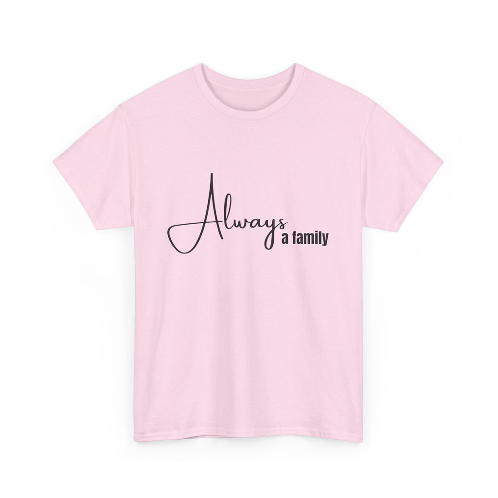 Always a Family T-Shirt – Minimal Script Family Tee