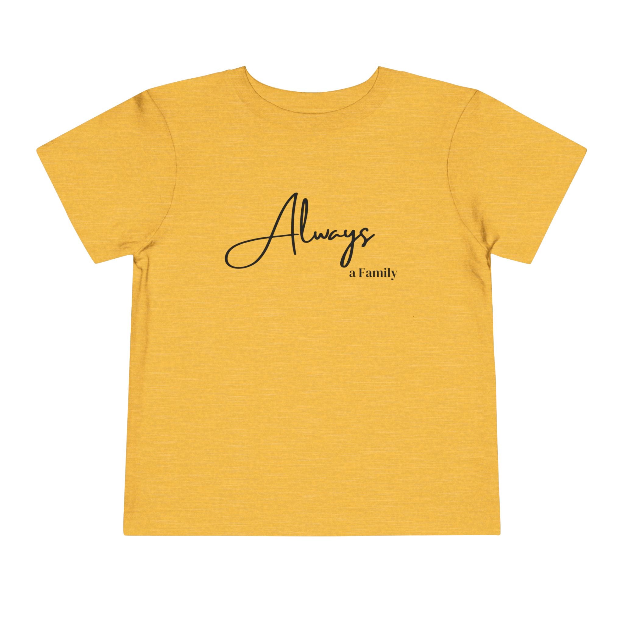 Toddler Tee — "Always a Family" Minimal Script Kids Shirt
