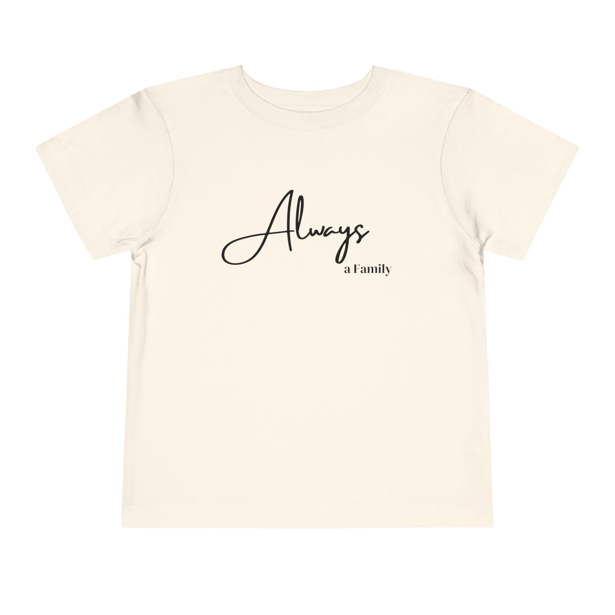 Toddler Tee — "Always a Family" Minimal Script Kids Shirt