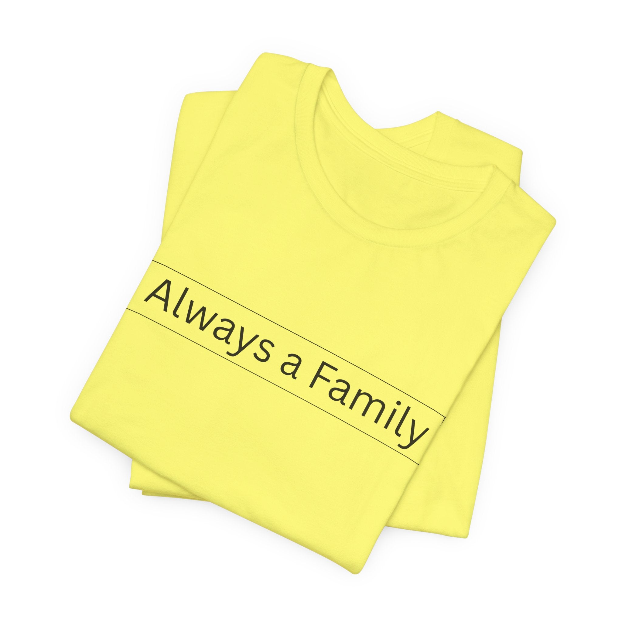 Always a Family T-Shirt — Minimalist Family Statement Tee