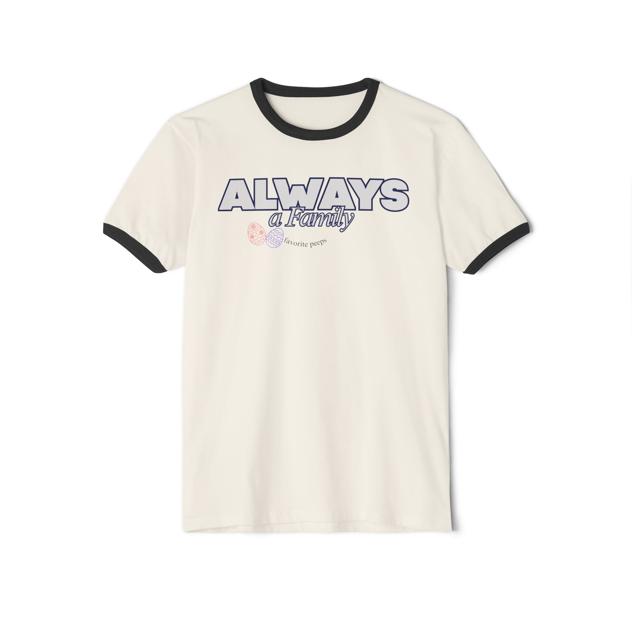 Always a Family Ringer T-Shirt — Favorite Peeps