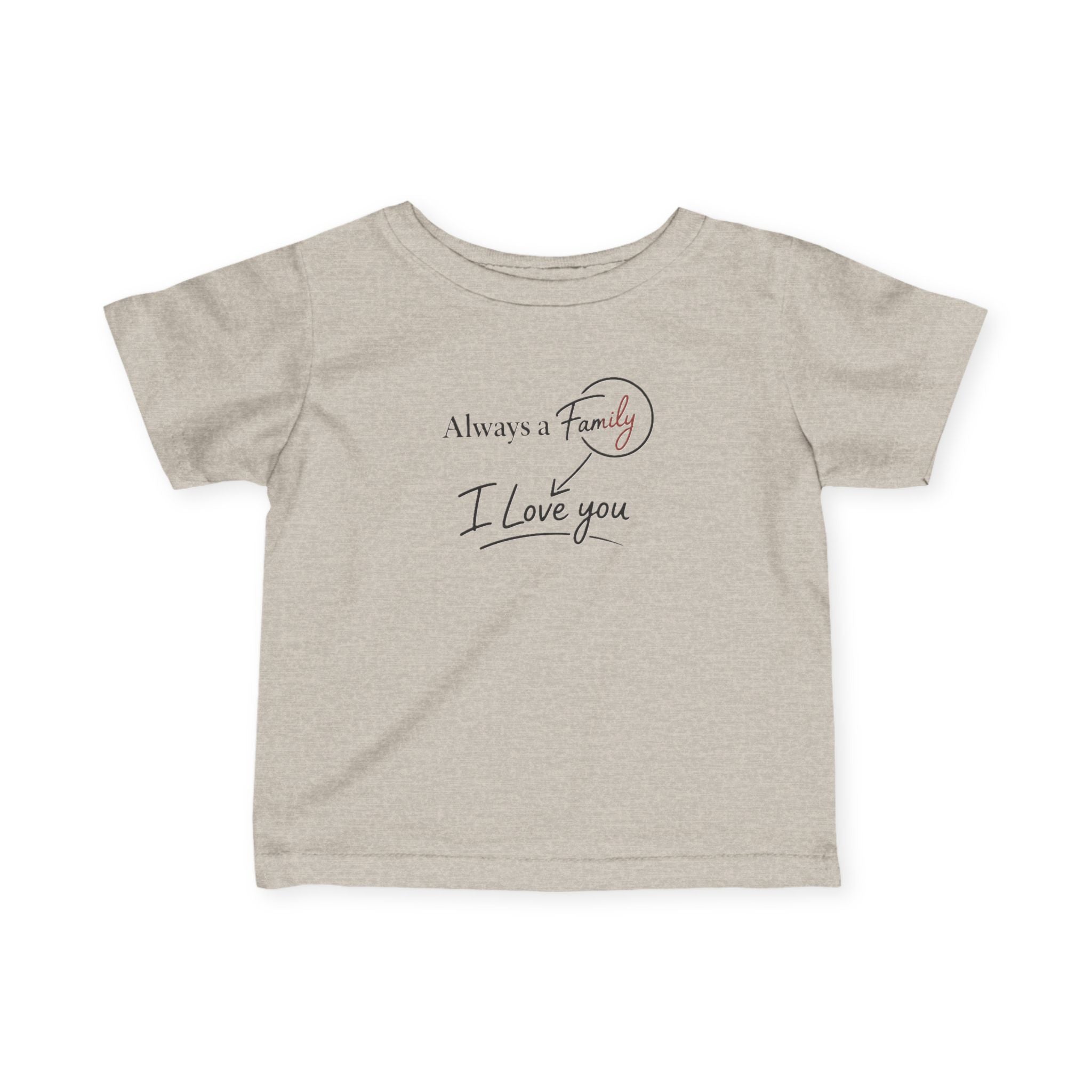 Infant Tee — "Always a Family, I Love You" Minimal Baby T-Shirt (Newborn Gift)