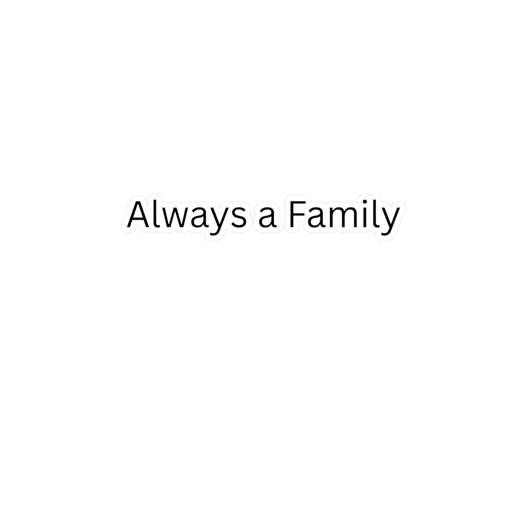 Vinyl Decal — "Always a Family" Kiss-Cut Sticker