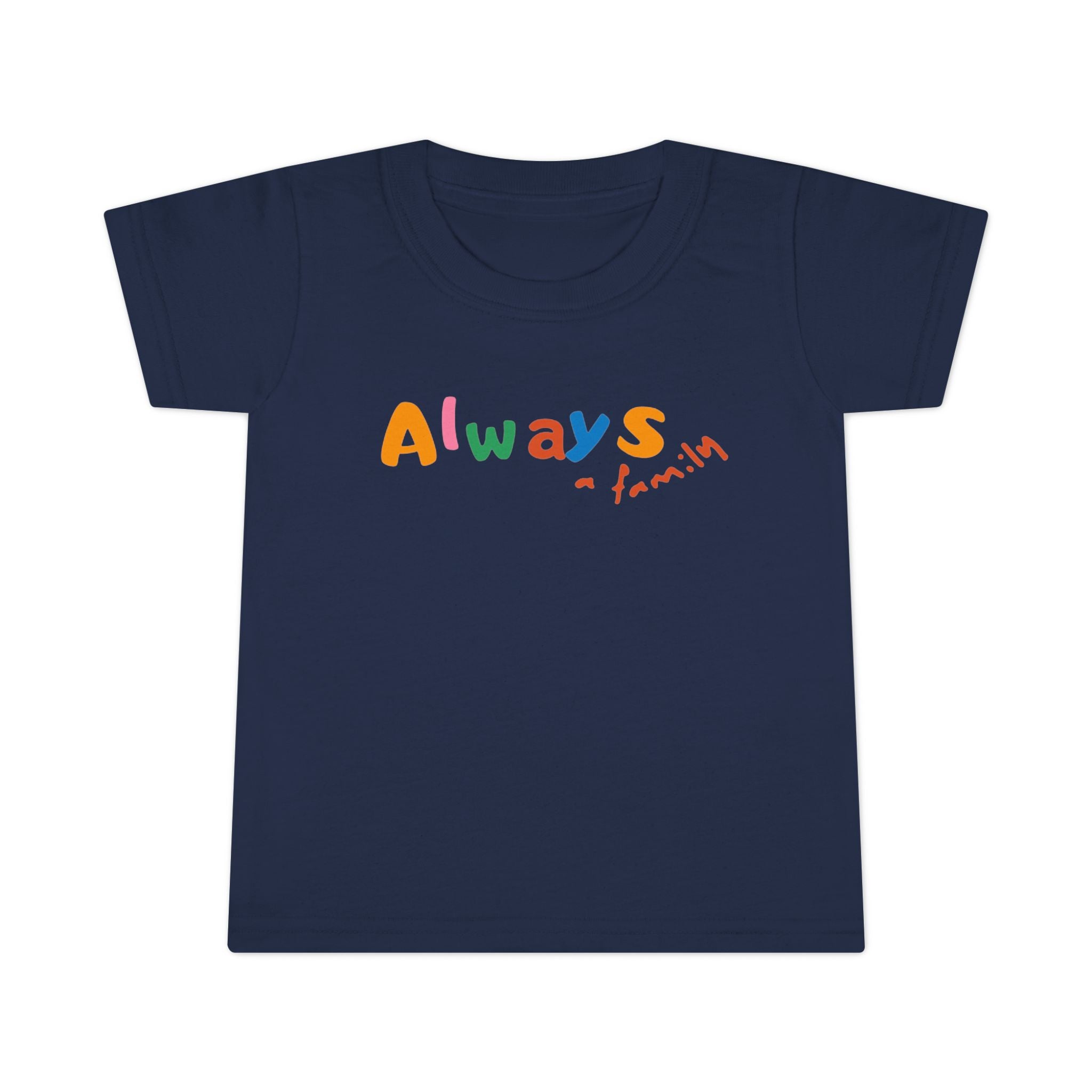 Toddler T‑Shirt — "Always" Colorful Handwritten Kids Tee