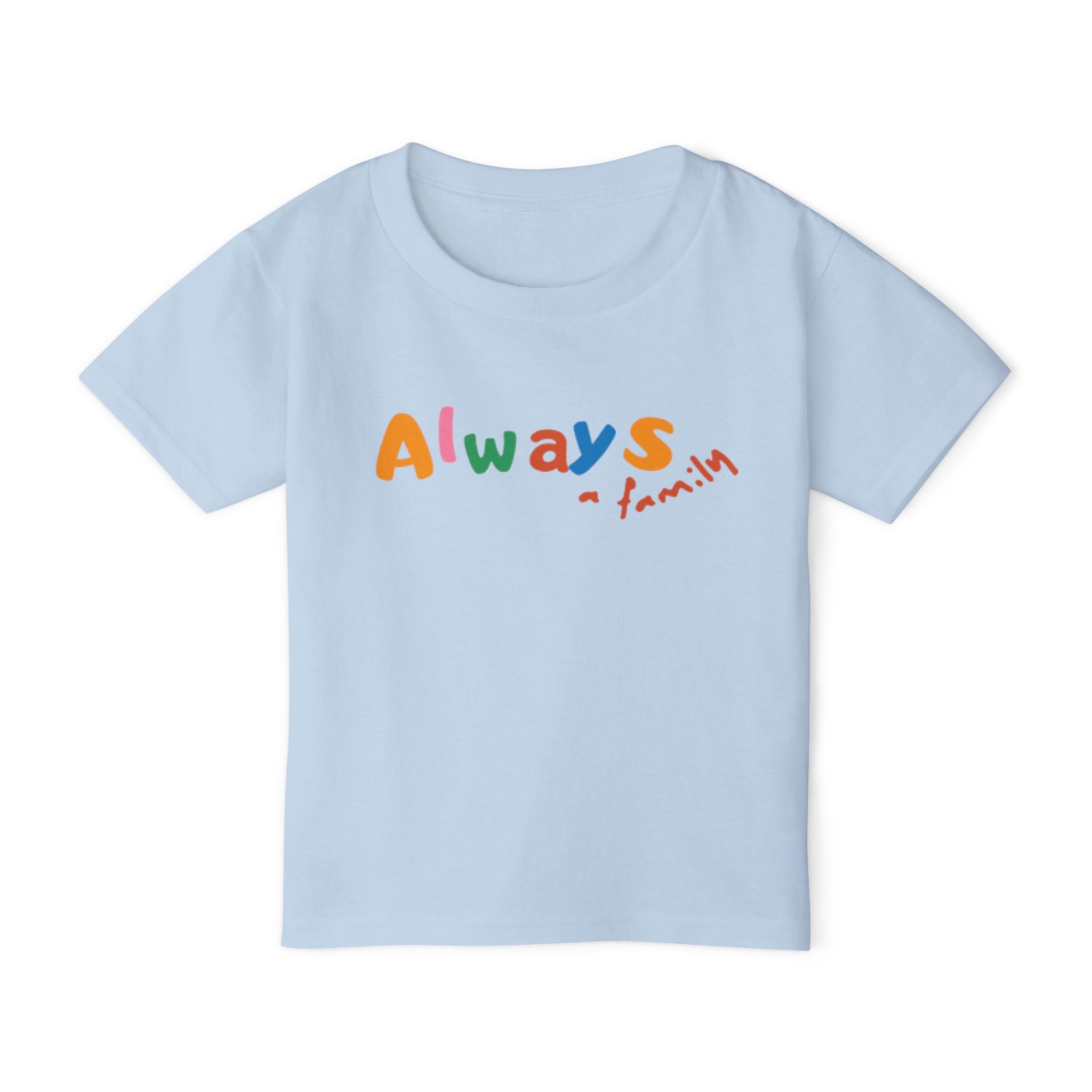 Always Family Toddler T-Shirt — Colorful Kids Graphic Tee