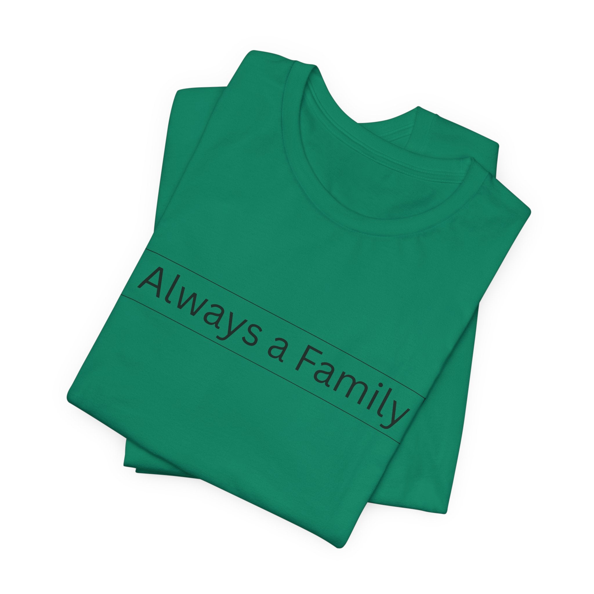 Always a Family T-Shirt — Minimalist Family Statement Tee