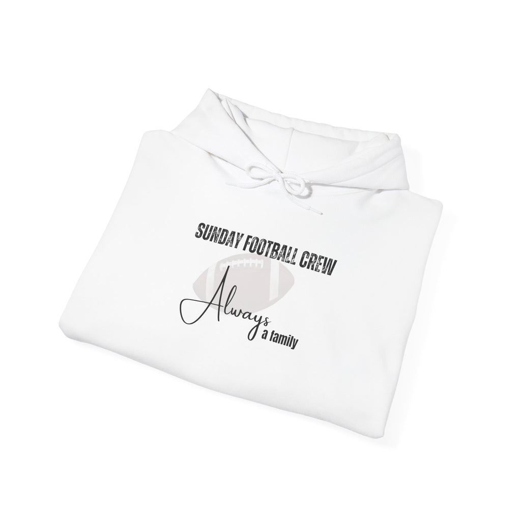Sunday Football Crew Hoodie — "Always a Family" Comfort Pullover