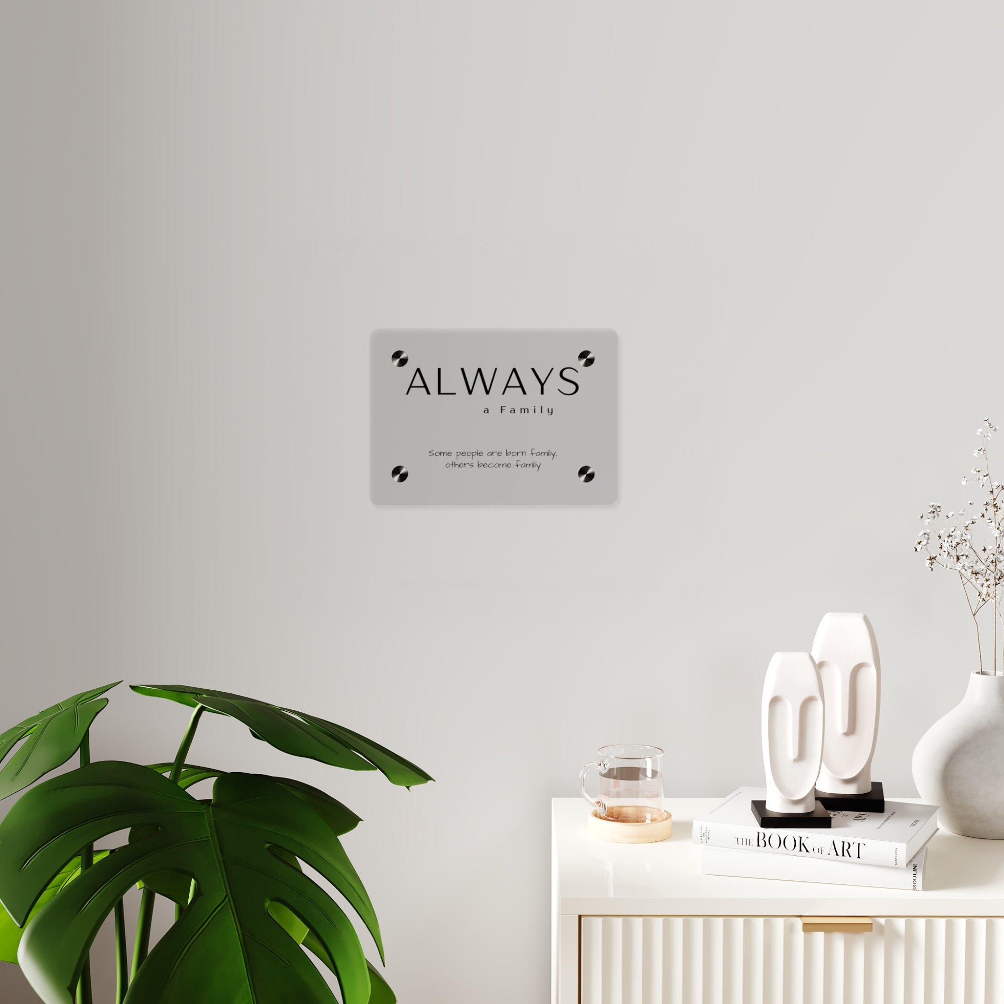 Always a Family Acrylic Wall Art Panel — 'Some people are born family, others become family'