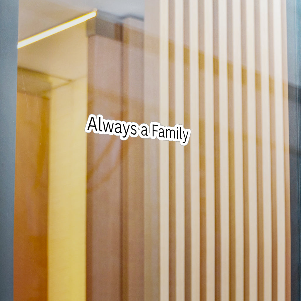 Vinyl Decal — "Always a Family" Kiss-Cut Sticker
