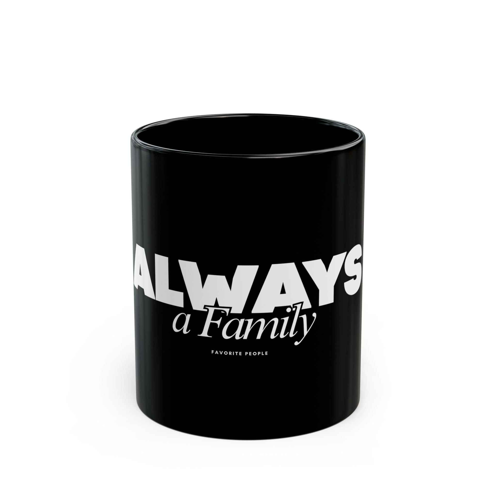 Always a Family Black Coffee Mug – 11oz & 15oz Inspirational Family Quote