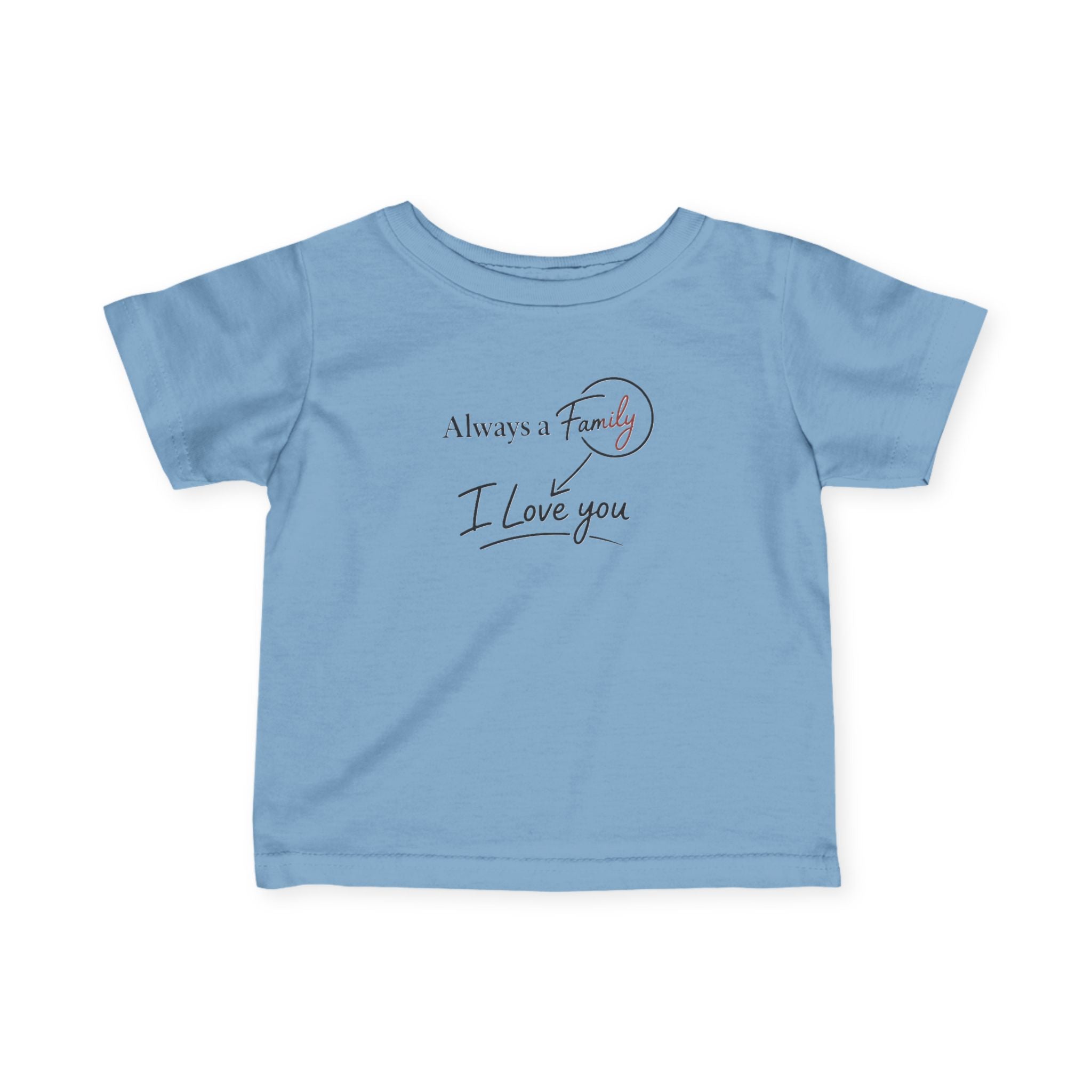 Infant Tee — "Always a Family, I Love You" Minimal Baby T-Shirt (Newborn Gift)