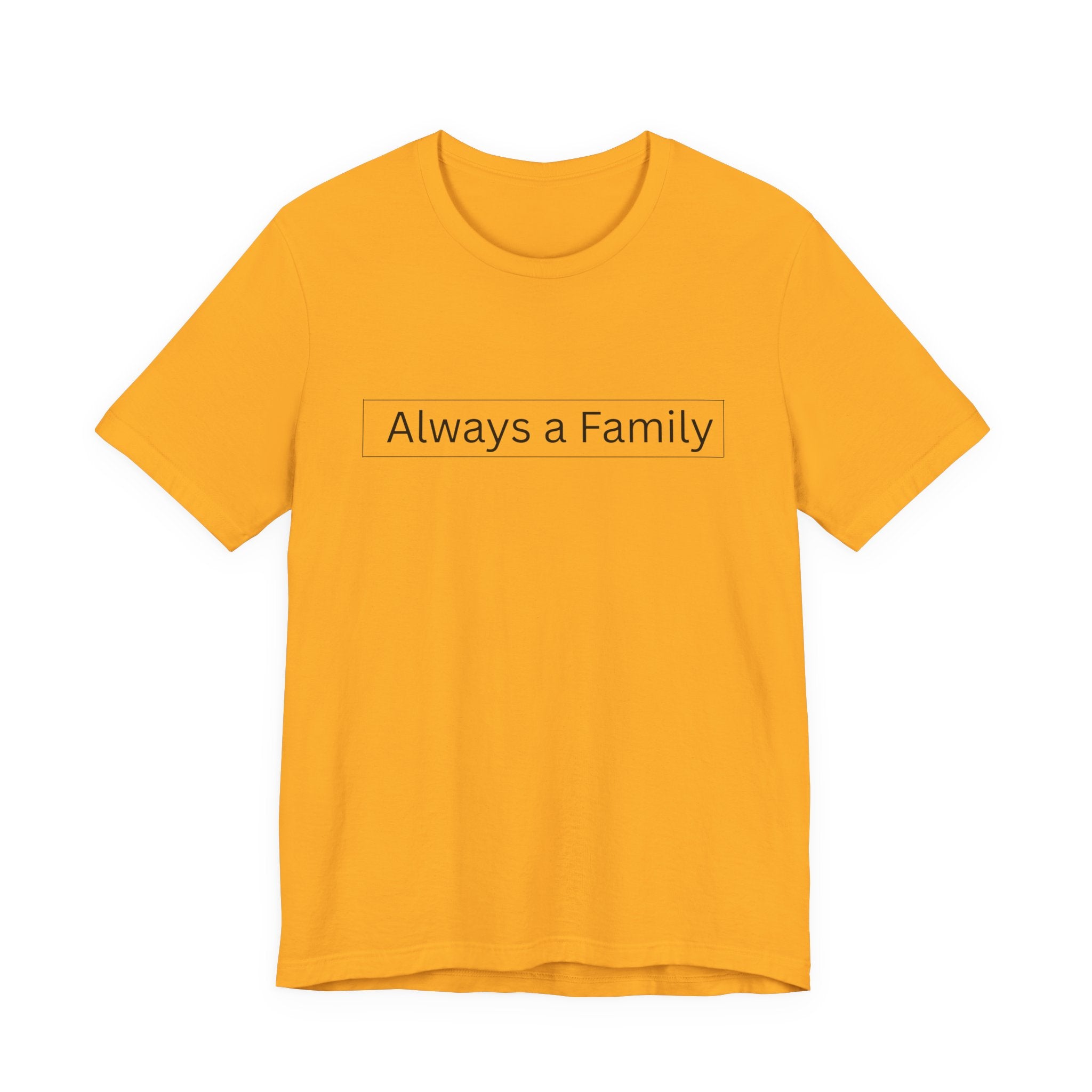 Always a Family T-Shirt — Minimalist Family Statement Tee