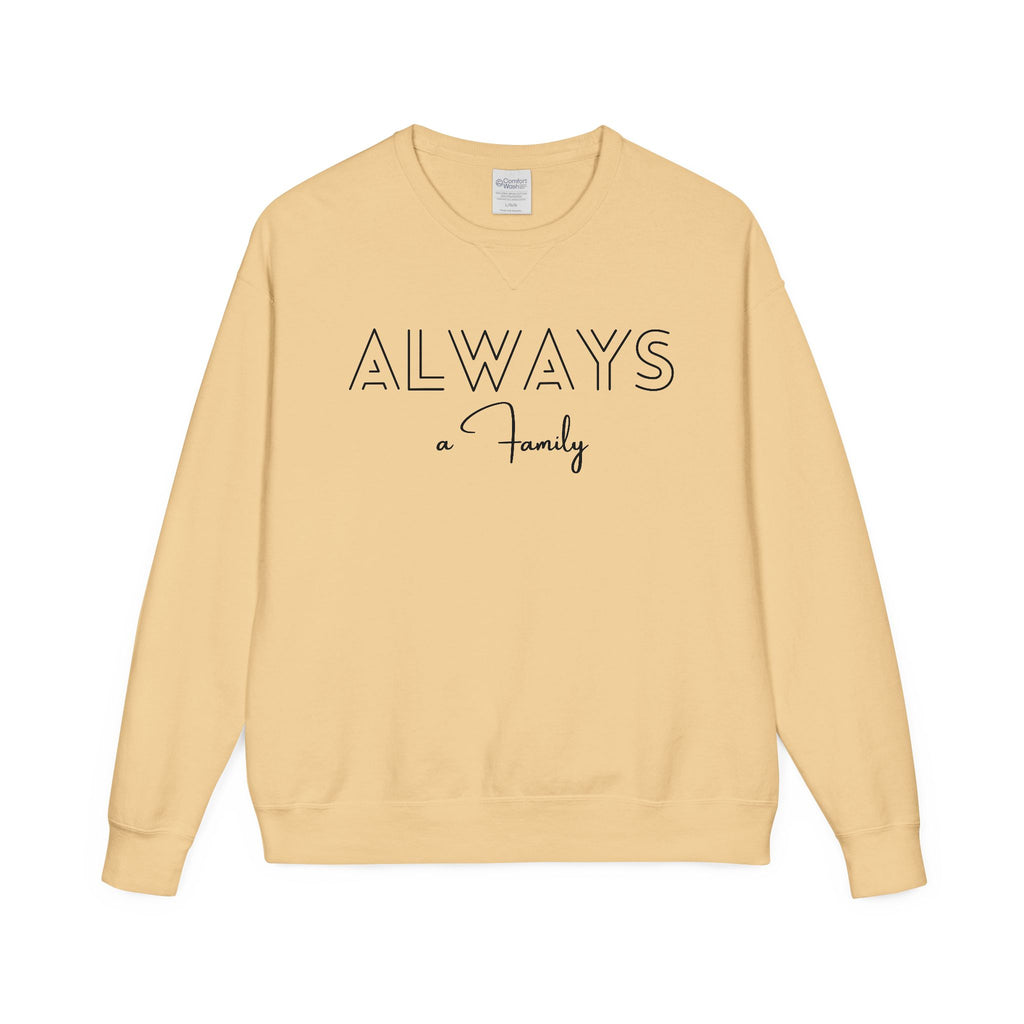 Always a Family Crewneck Sweatshirt — Cozy Family Quote Pullover
