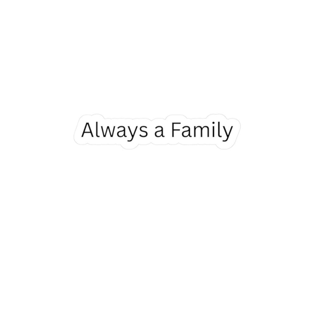 Vinyl Decal — "Always a Family" Kiss-Cut Sticker