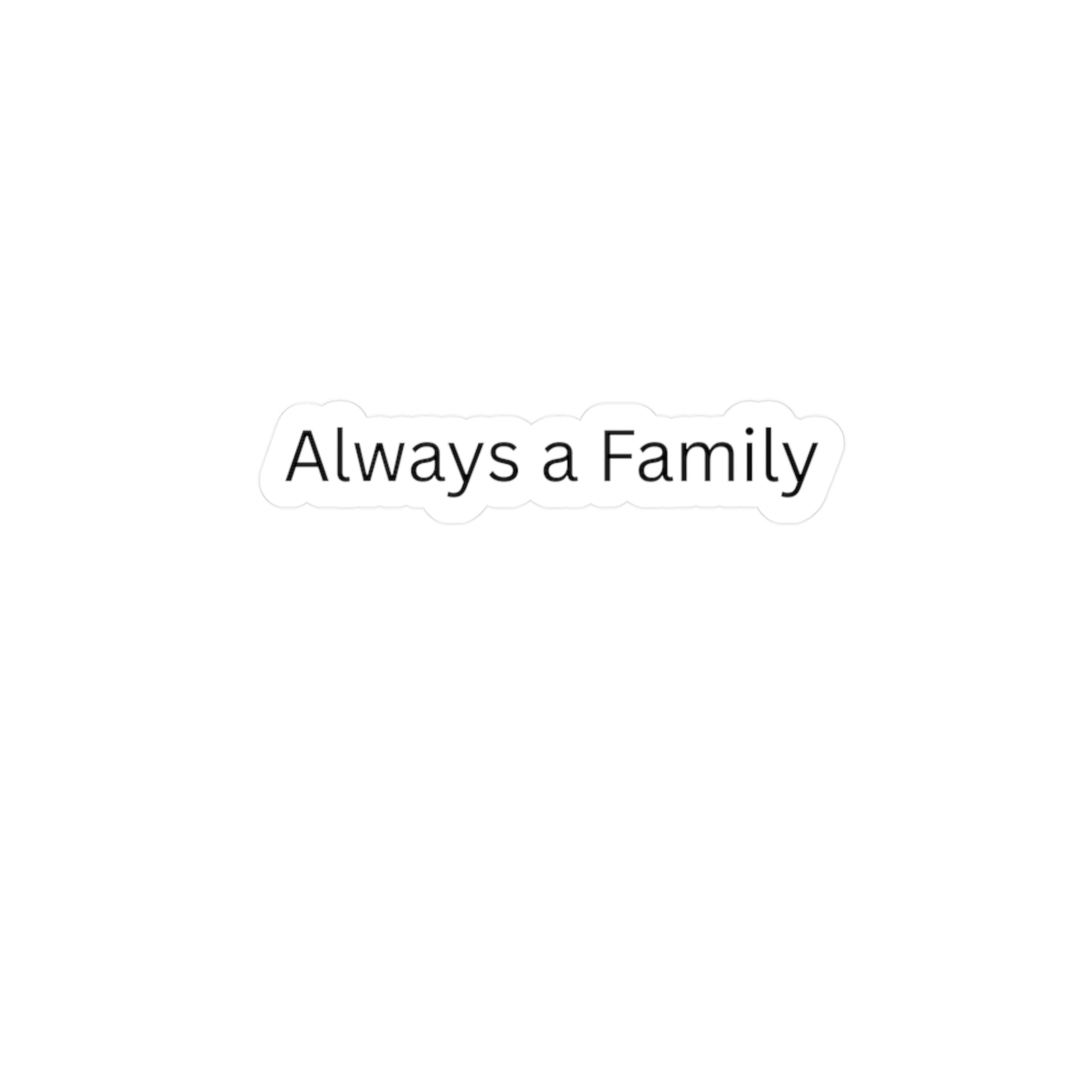 Vinyl Decal — "Always a Family" Kiss-Cut Sticker